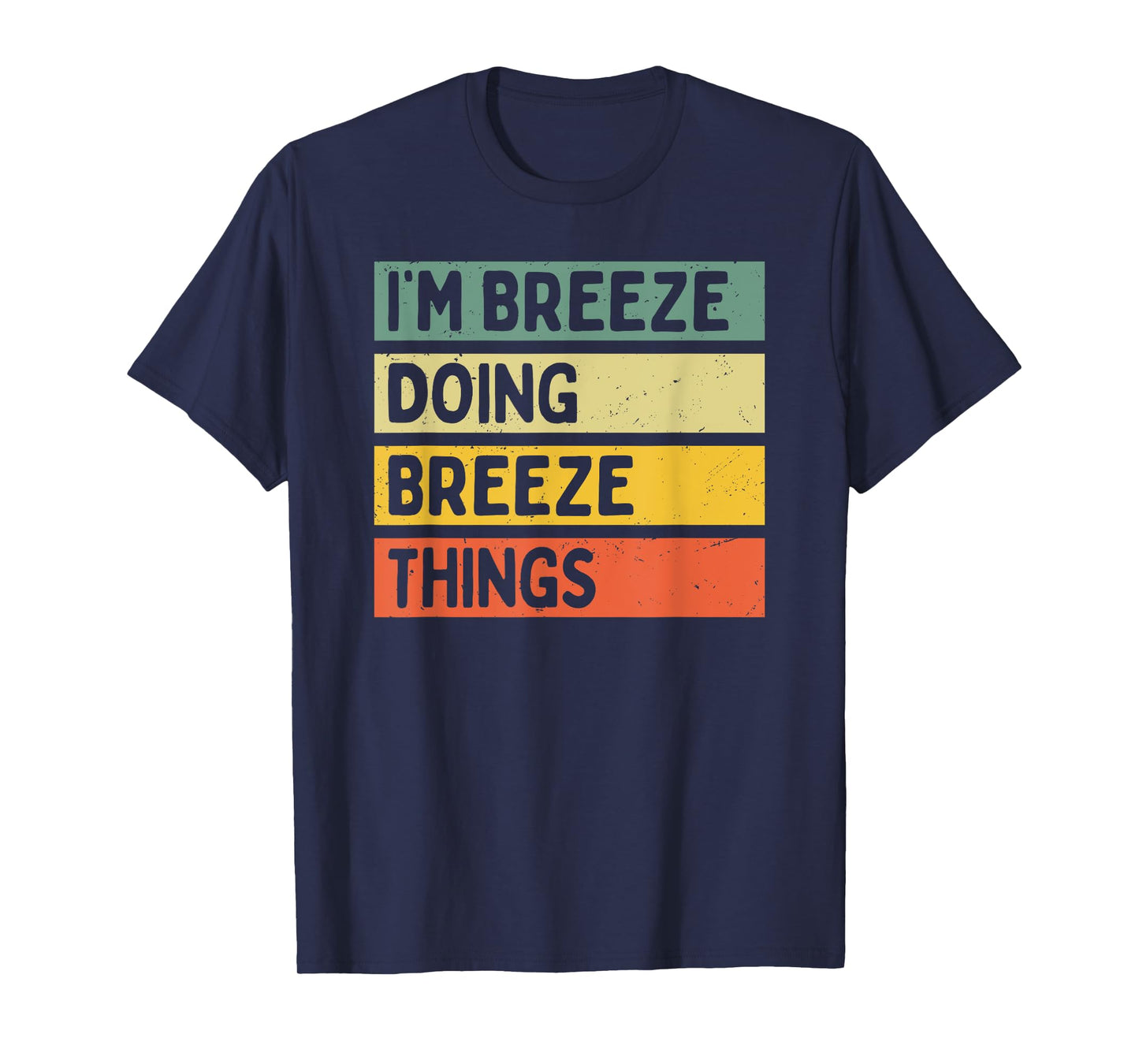 I'm Breeze Doing Breeze Things Funny Personalized Quote T-Shirt