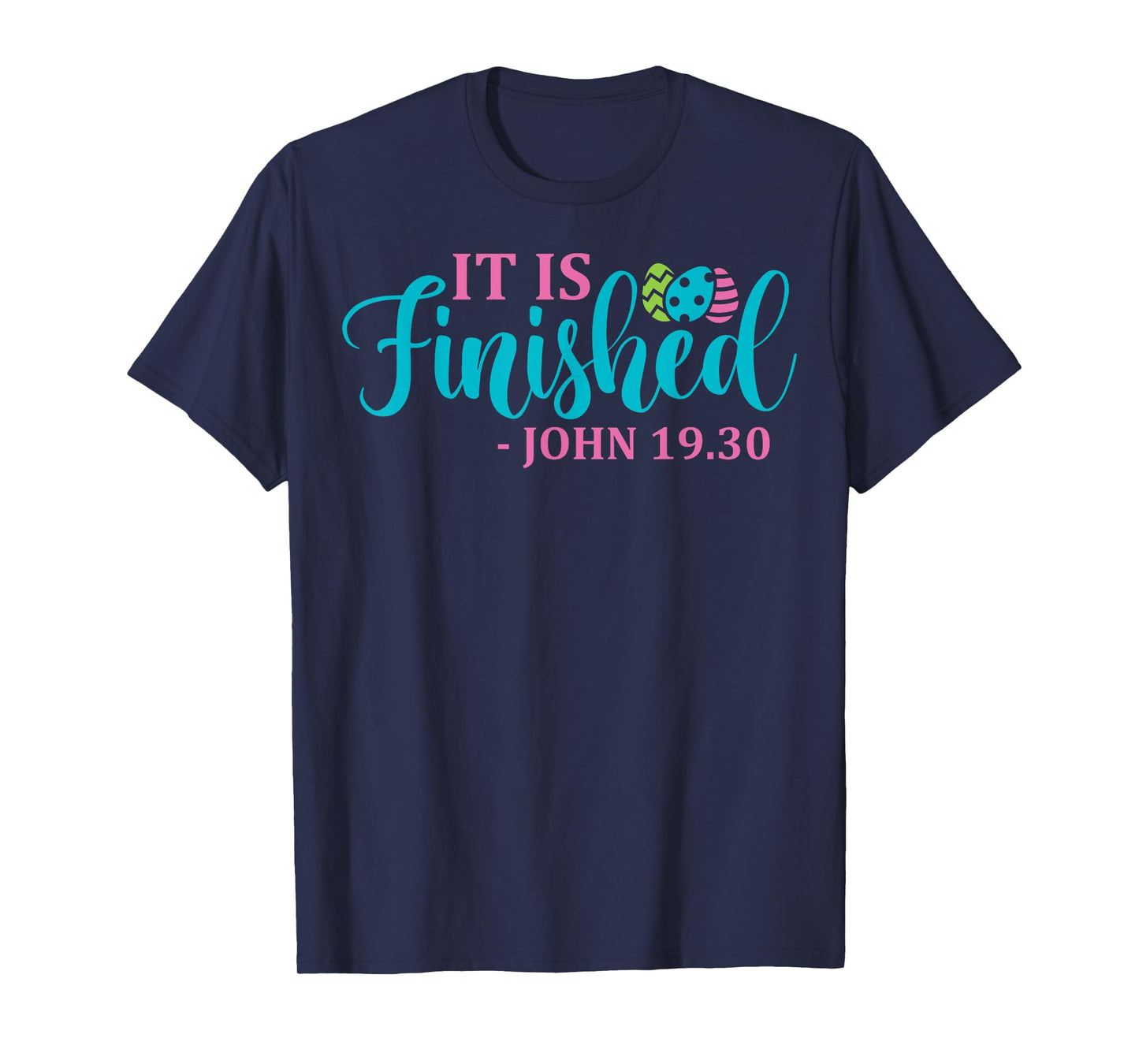 It Is Finished John 19 30 Easter T-Shirt