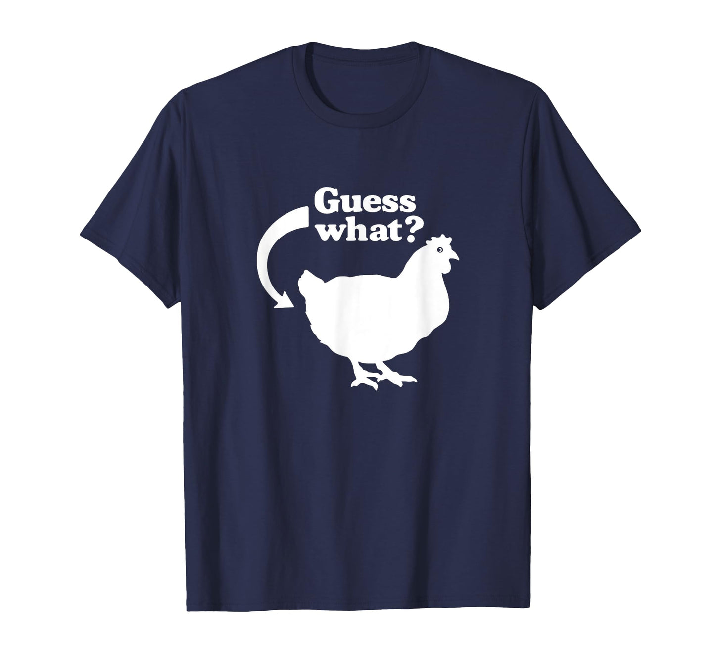 Guess What Chicken Butt Funny Saying T-Shirt