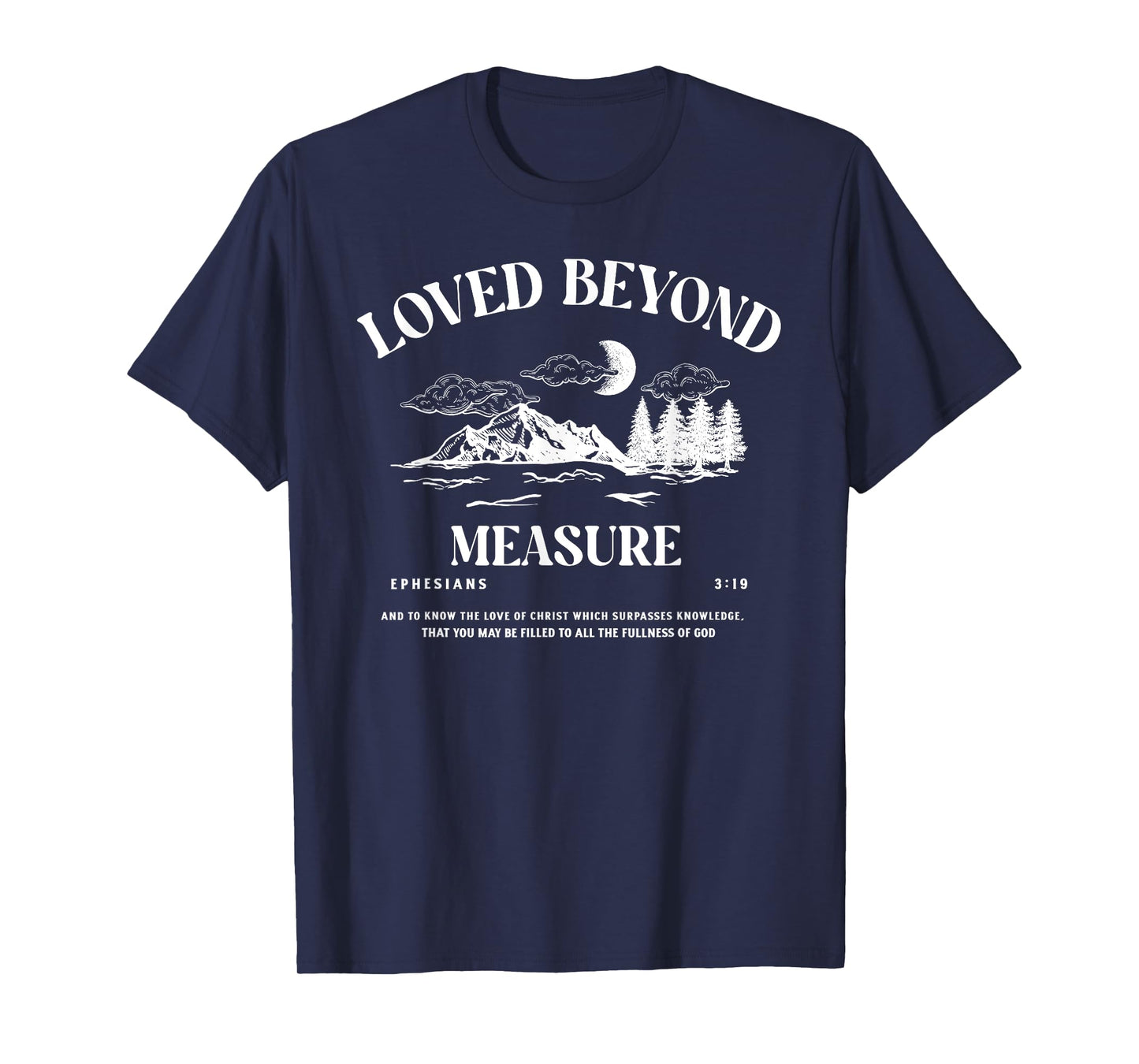Loved Beyond Measure - Ephesians 3:19 Bible Verse T-Shirt