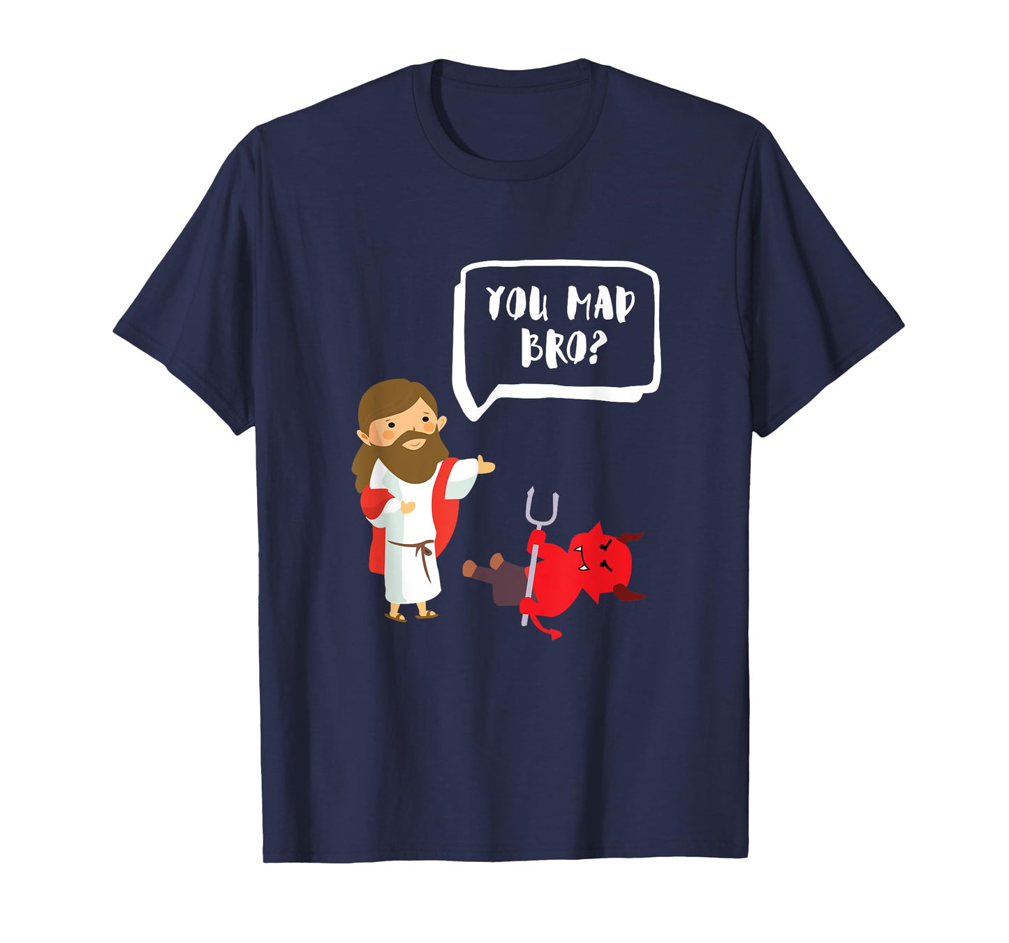 You Mad Bro - Jesus - Devil - Funny Christian T-Shirt