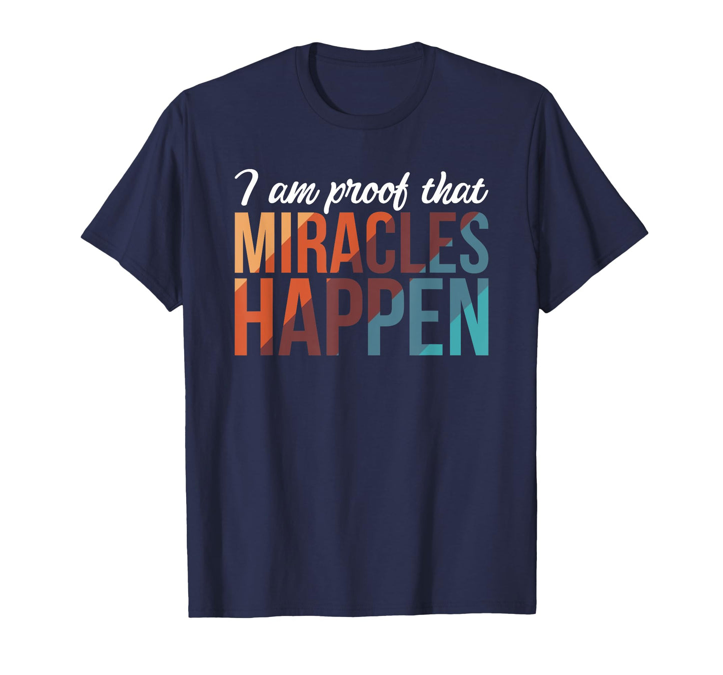 I Am Proof That Miracles Happen T-Shirt