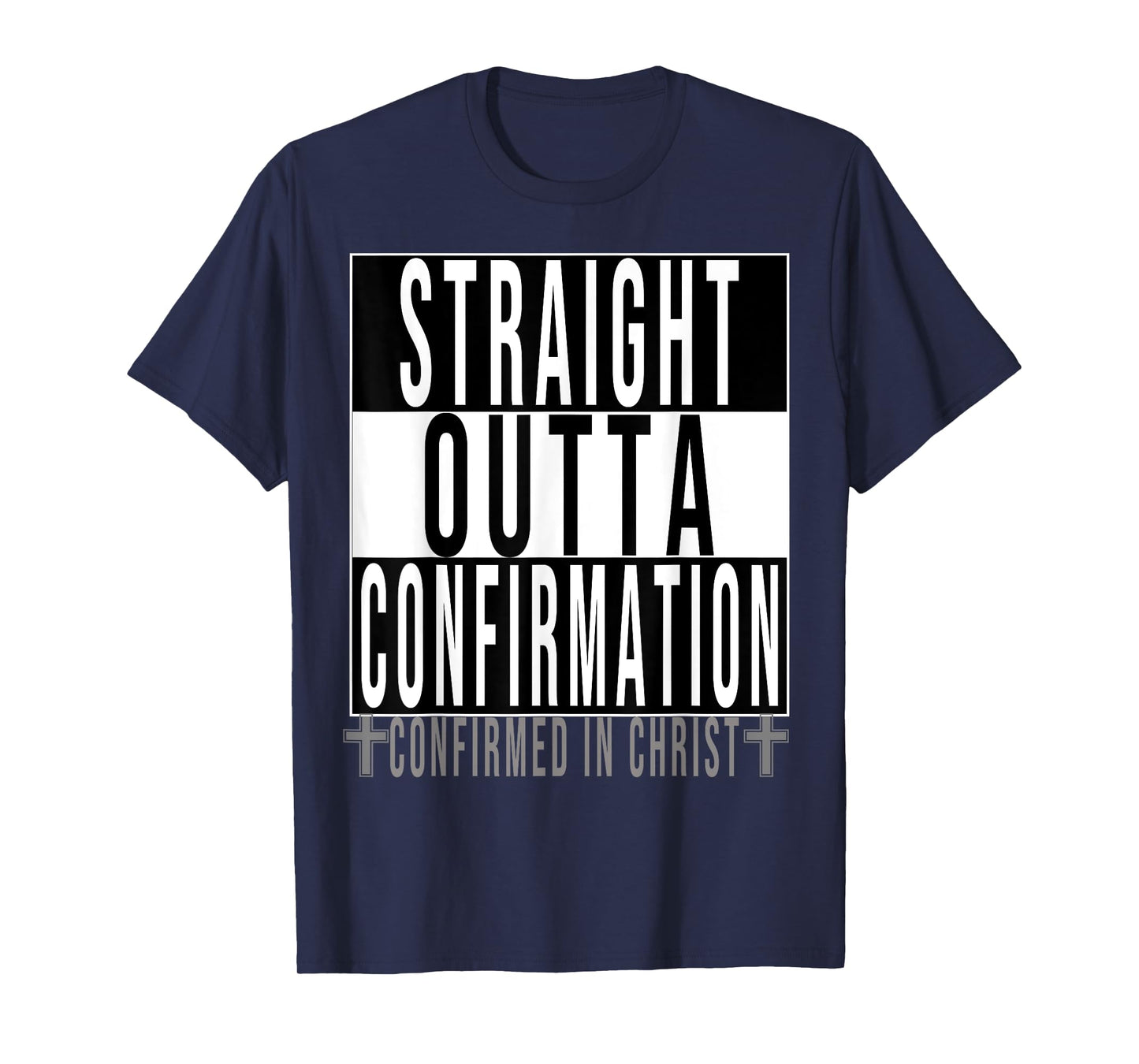 Straight Outta Confirmation Confirmed In Christ T-Shirt
