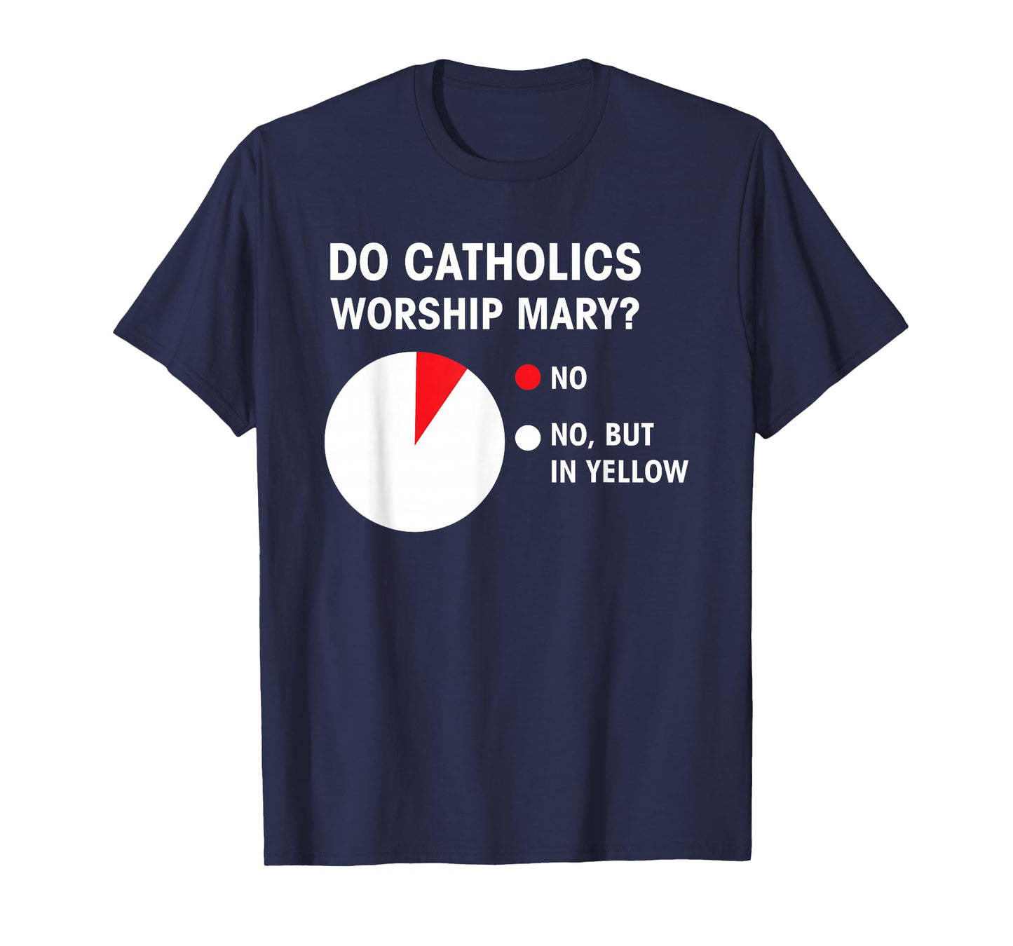 Do Catholics Worship Mary T-Shirt