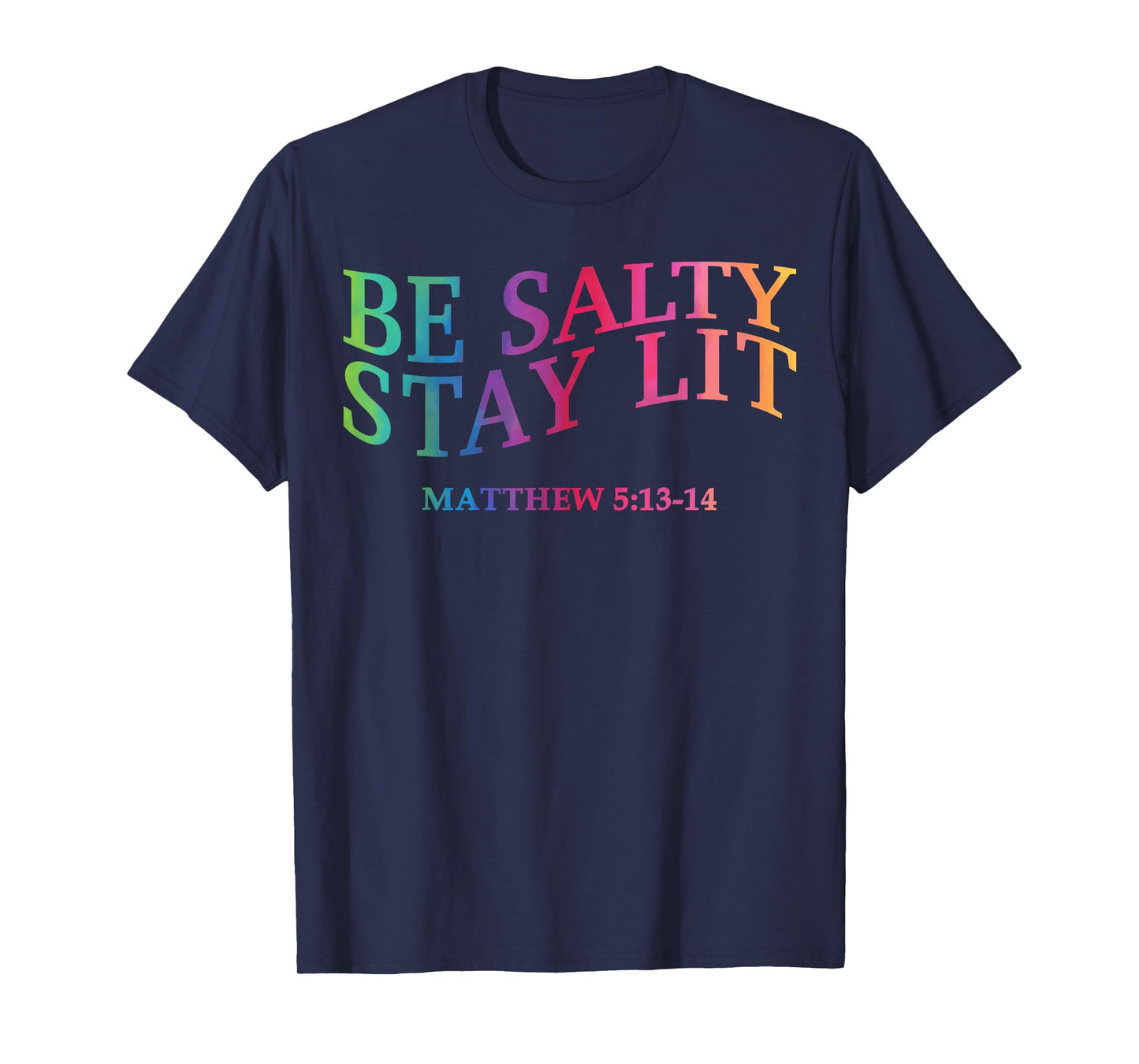 Be Salty Stay Lit Christian Jesus God Faith Men Women Mom T-Shirt