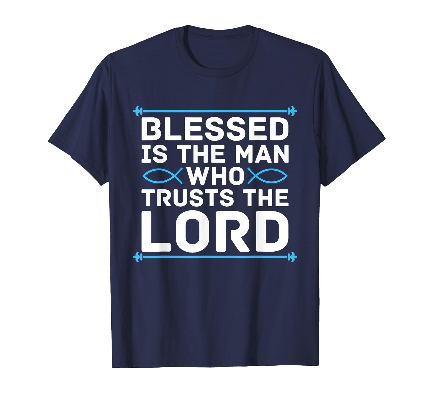 Blessed Is The Man Who Trusts The Lord Bible Verse Jesus T-Shirt