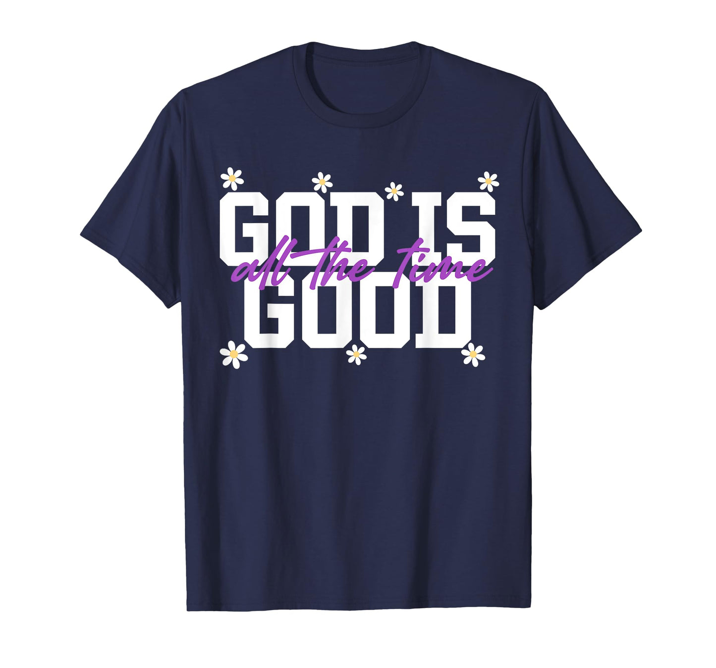 God Is Good All The Time Christians Saying T-Shirt