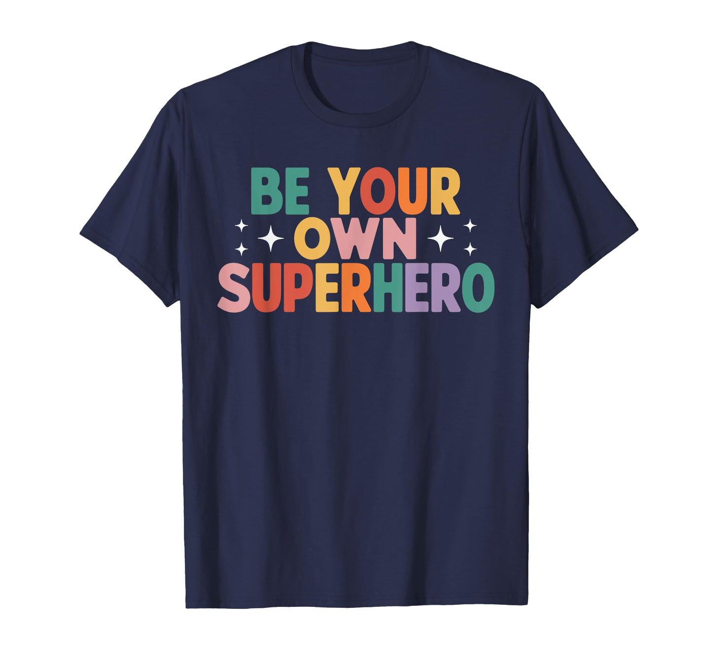 Be Your Own Superhero Colorful Motivational Quote T-Shirt