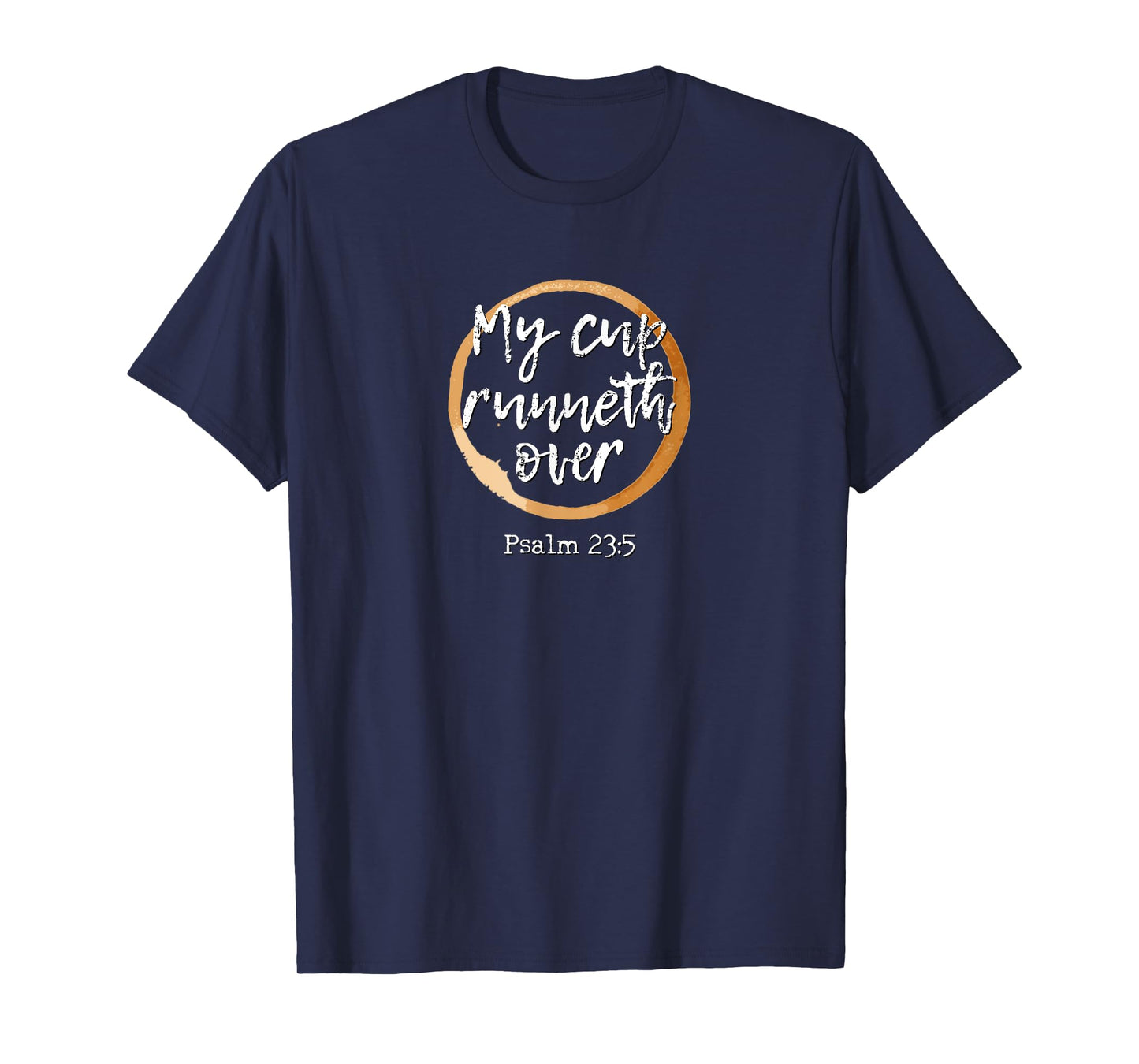 My Cup Runneth Over - Scripture Coffee T Shirt
