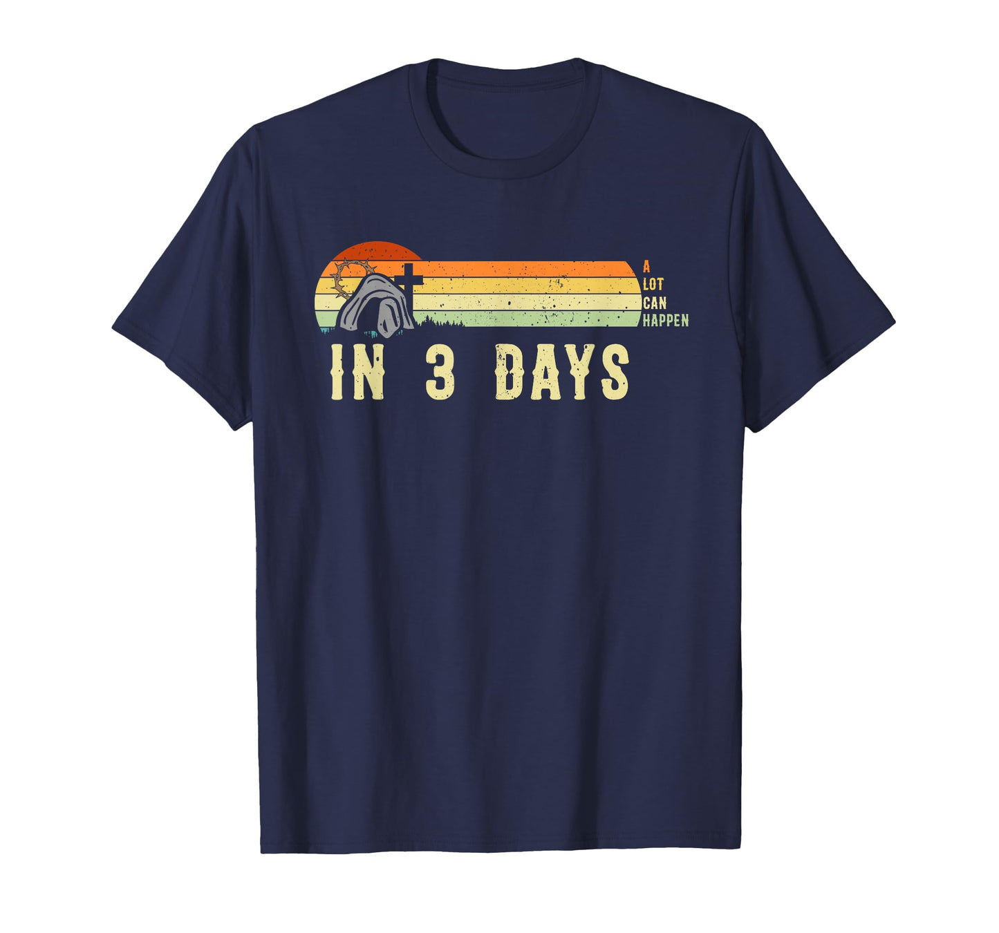 Vintage Christian A Lot Can Happen In 3 Days Inspirational T-Shirt