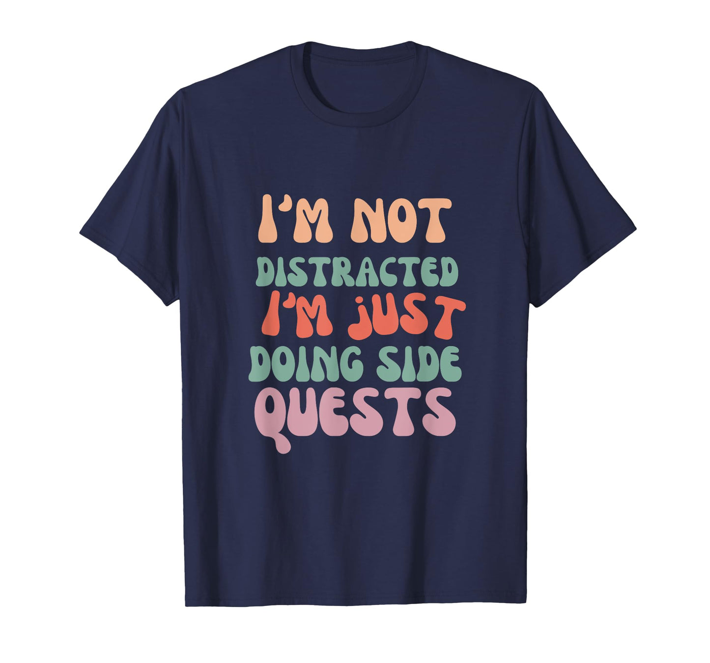 I'm Not Distracted I'm Just Doing Side Quests funny meme T-Shirt
