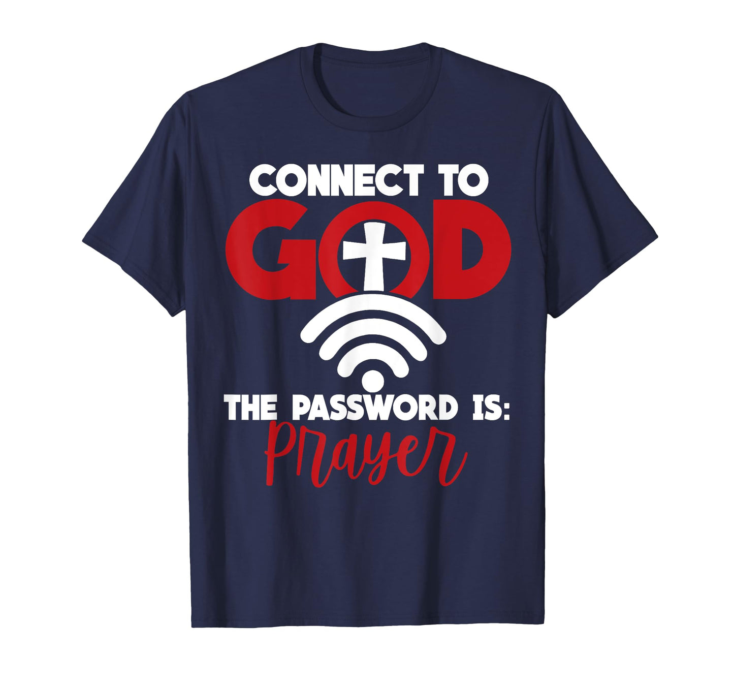 Connect To God The Password Is Prayer T-Shirt