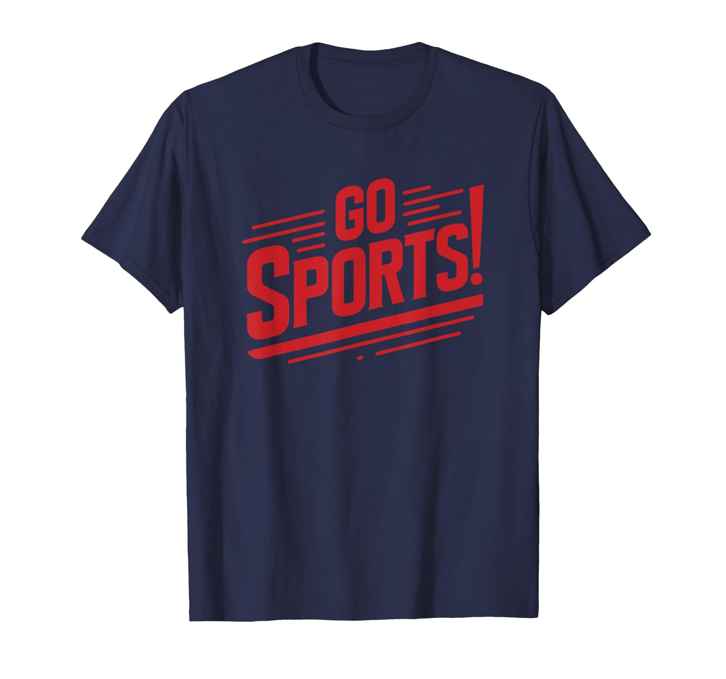 Go Sports Funny Sarcastic Saying Slogan T-Shirt