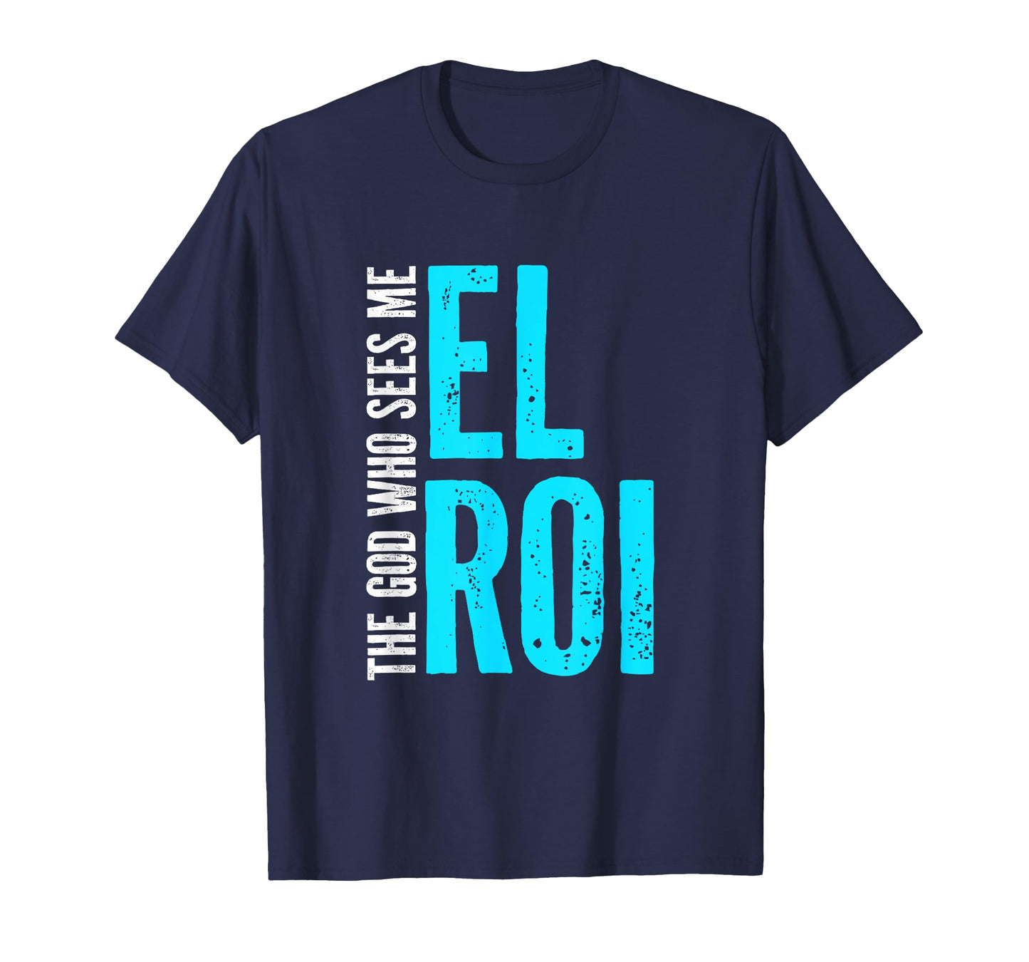 El Roi The God Who Sees Me - Gift for Christian Women T-Shirt