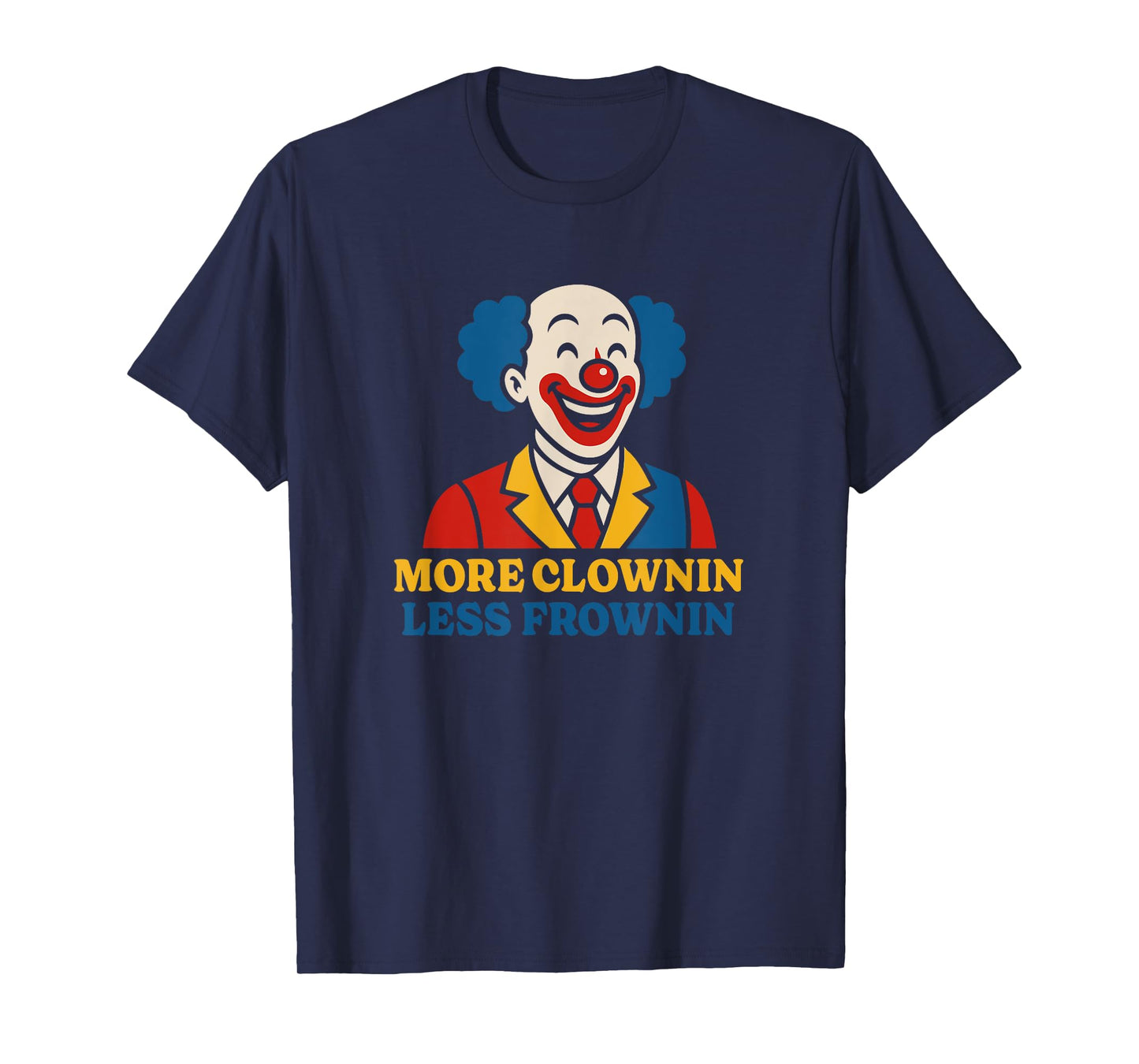 More Clownin Less Frownin Kidcore Clowncore Aesthetic T-Shirt