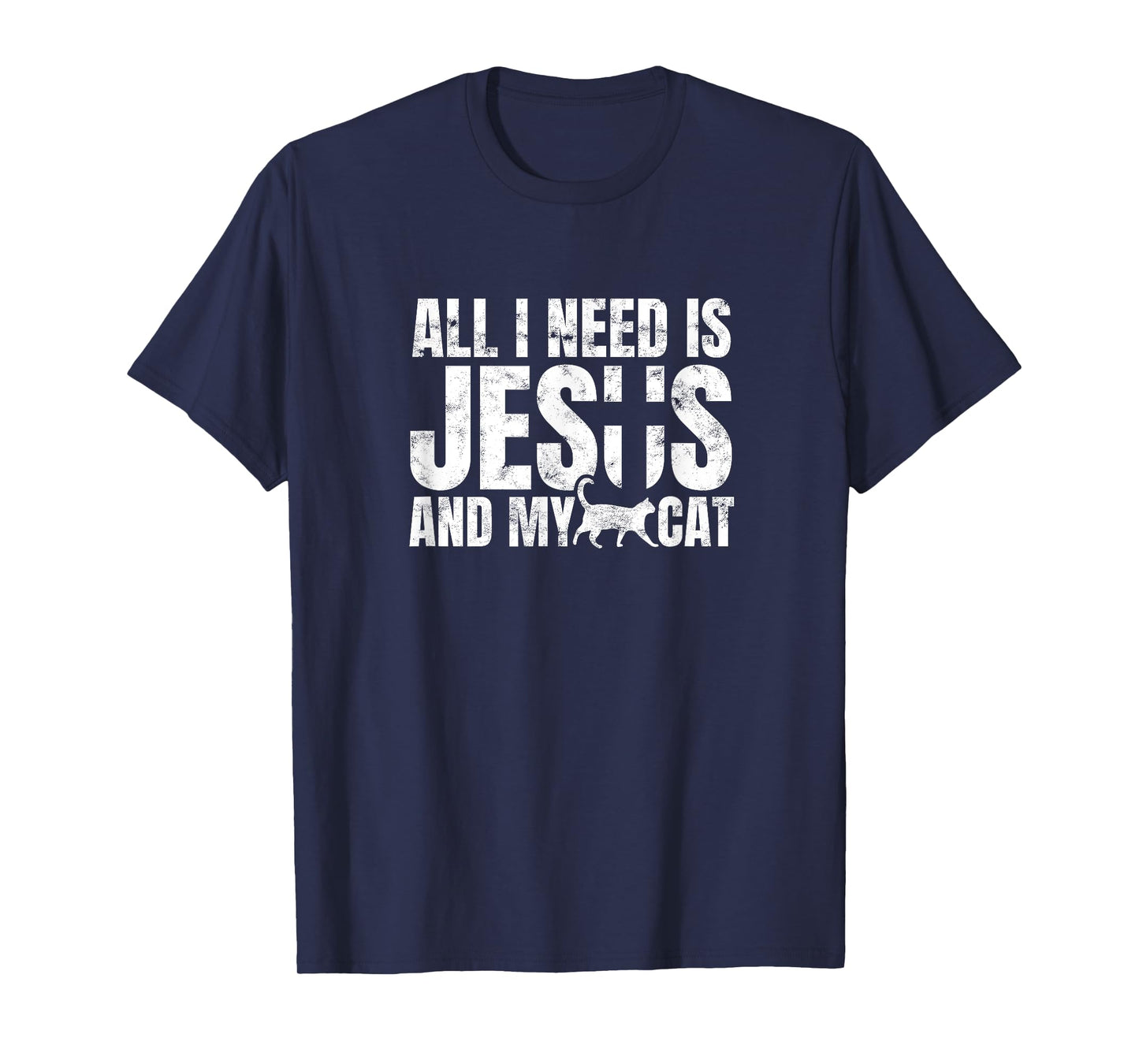 All I need is Jesus and my cat for Christians Men Women T-Shirt