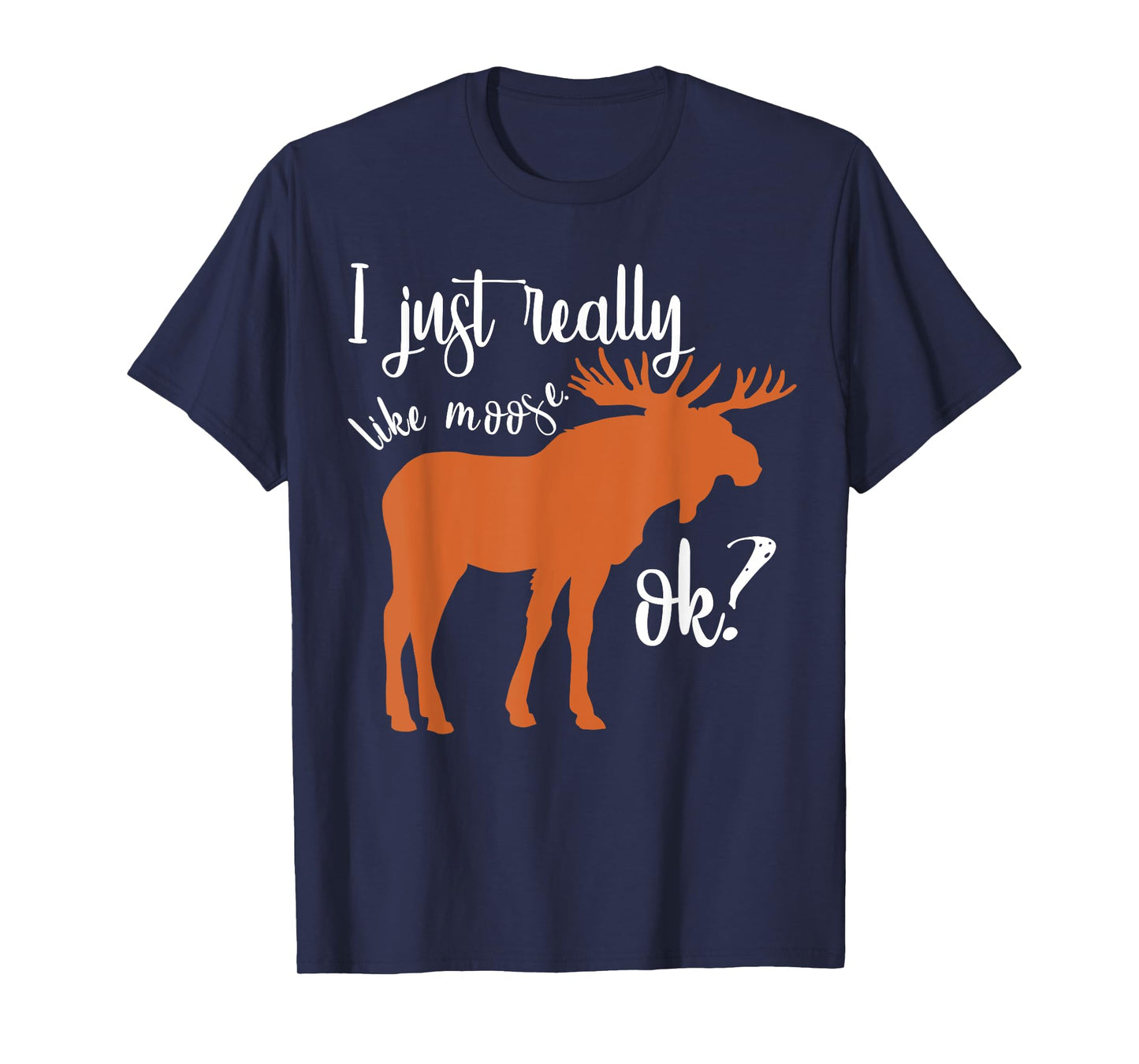 I Just Really Like Moose Ok Funny Moose Animal Lover Men Boy T-Shirt