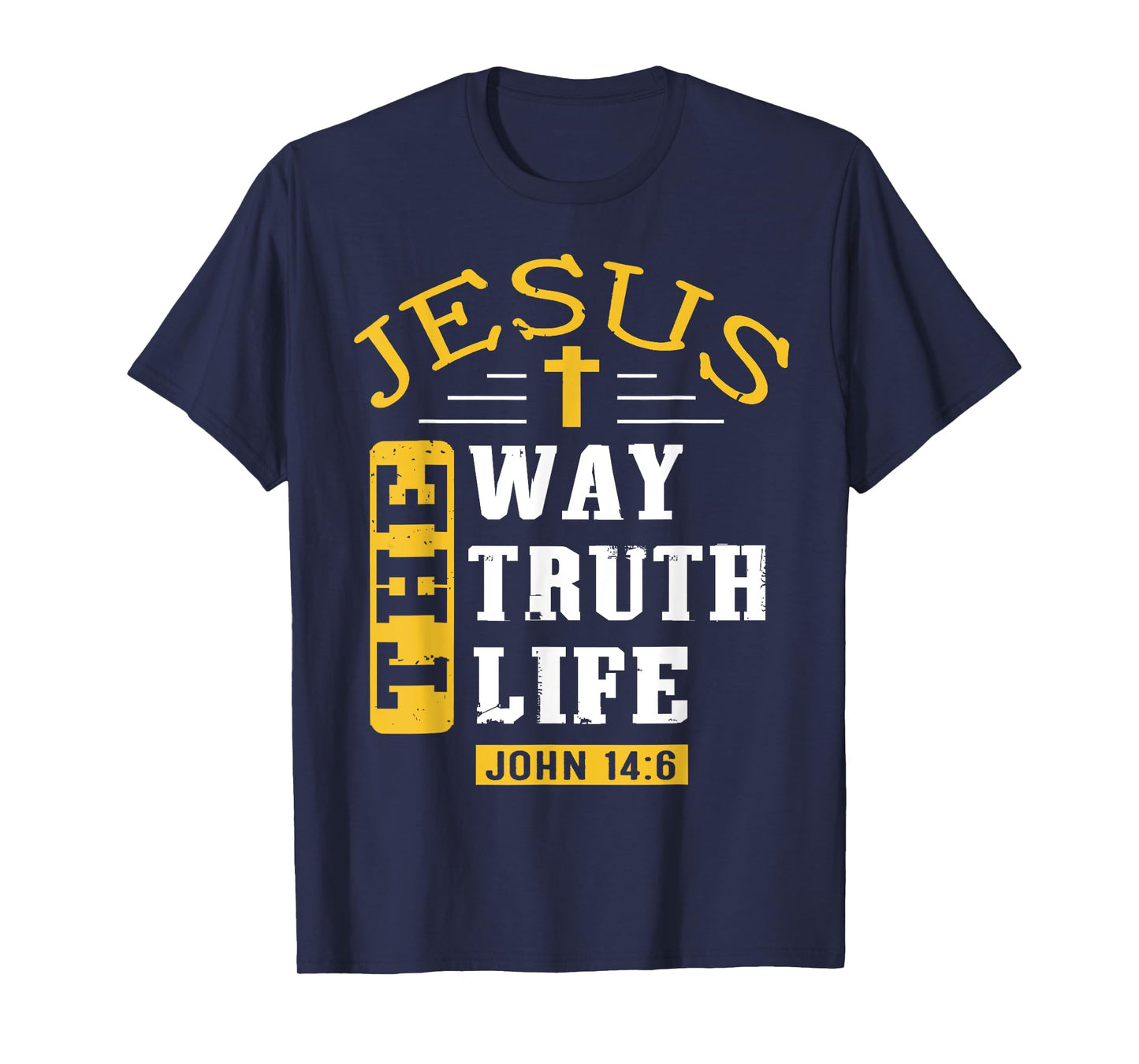 Jesus I Am The Way Truth Life Christians Bible John 14:6 T-Shirt