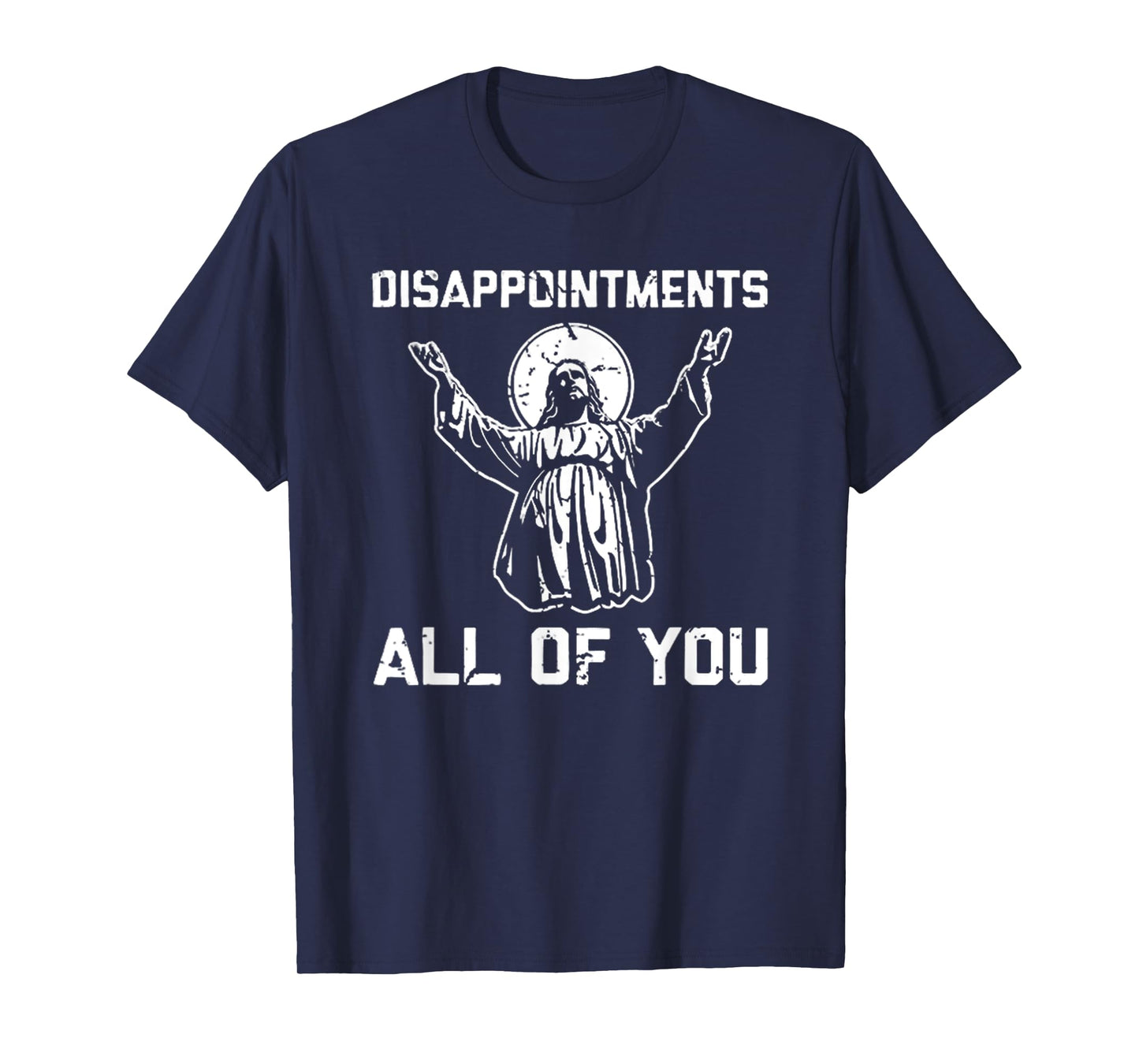 Disappointments All You Jesus Christian Religion T-Shirt