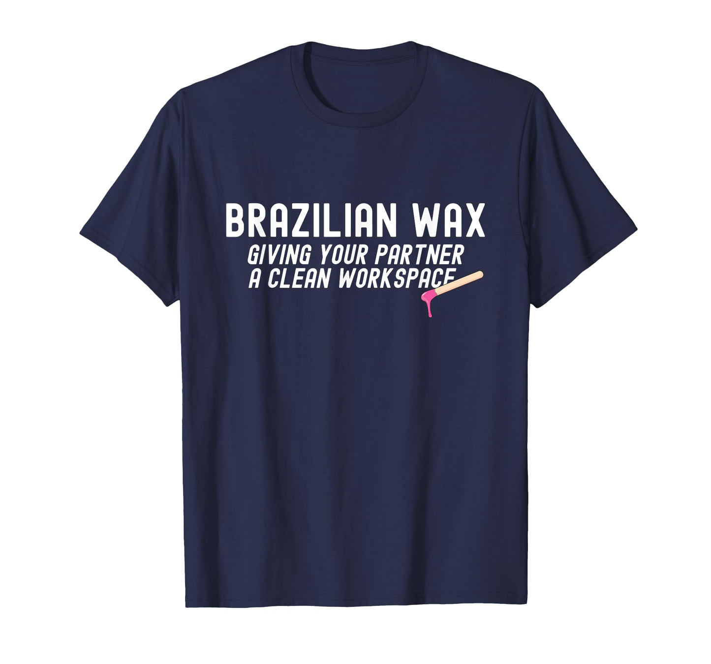 Brazilian Waxing Giving Your Partner Brazilian Waxing T-Shirt