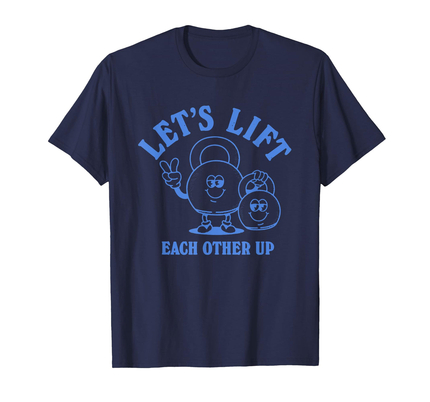 Let's Lift Each Other Up Apparel T-Shirt