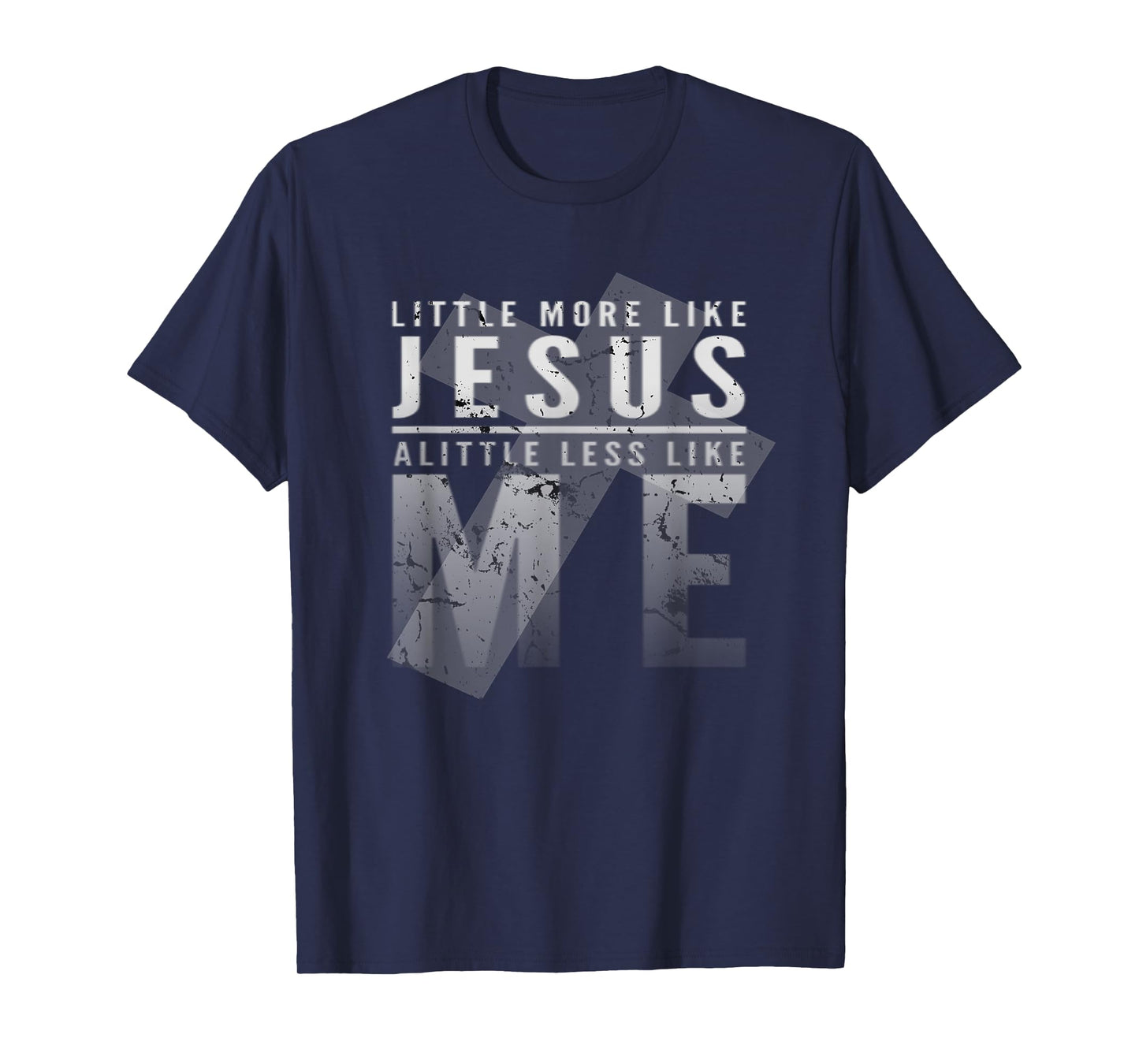 Christian Faith In Christ More like Jesus Less Like Me 3:16 T-Shirt