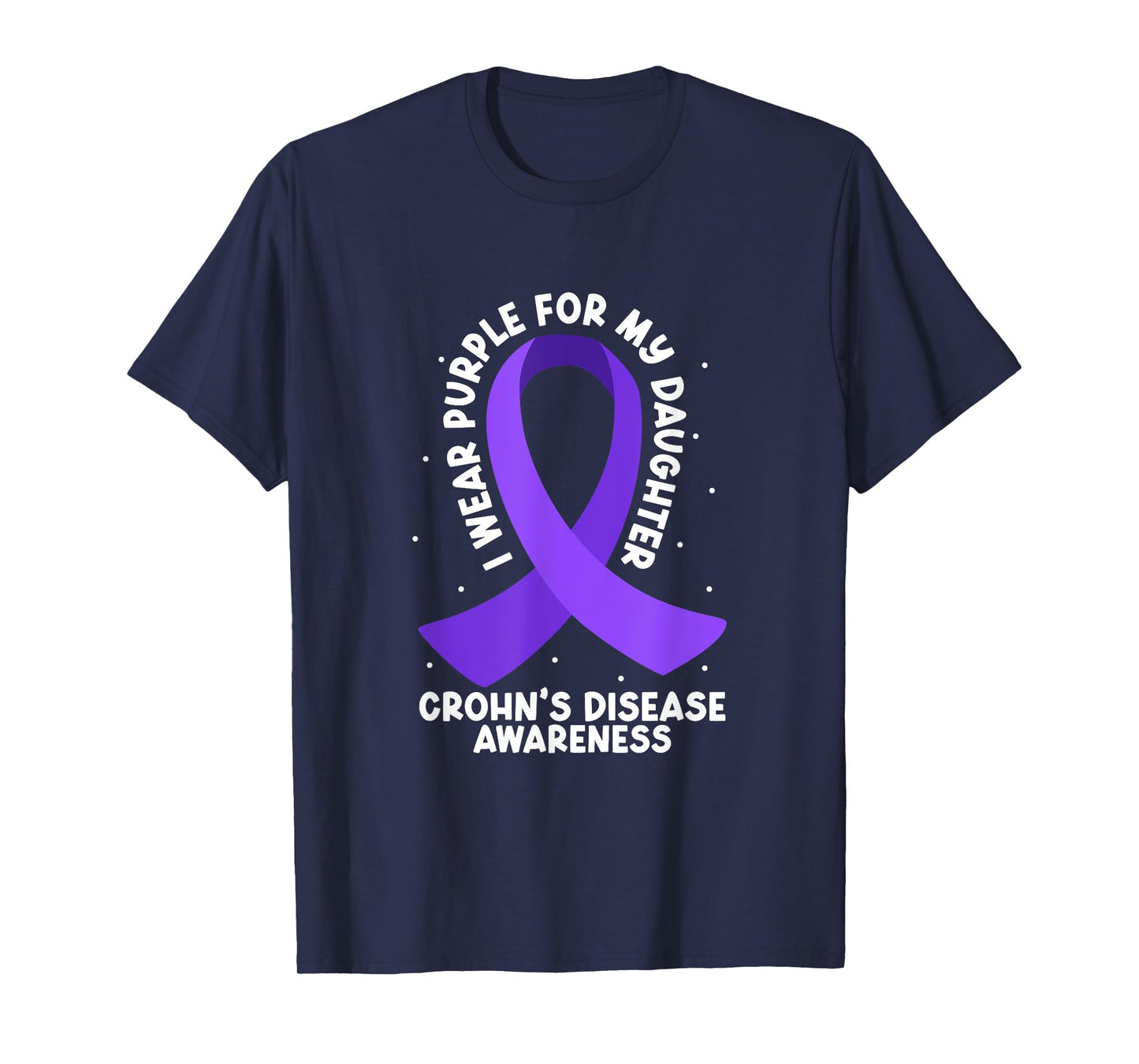 Crohn Awareness - Support for Daughter T-Shirt