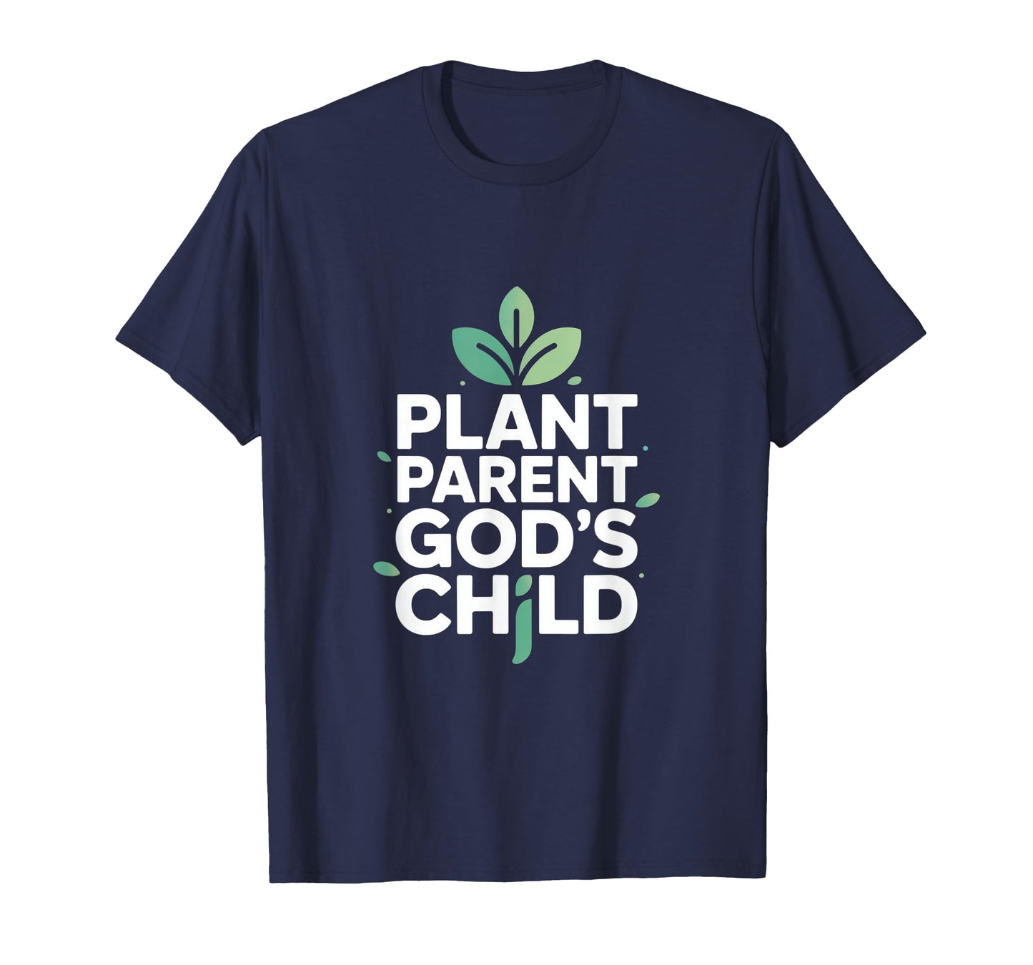Christian Plant Parent God's Child Message T-Shirt