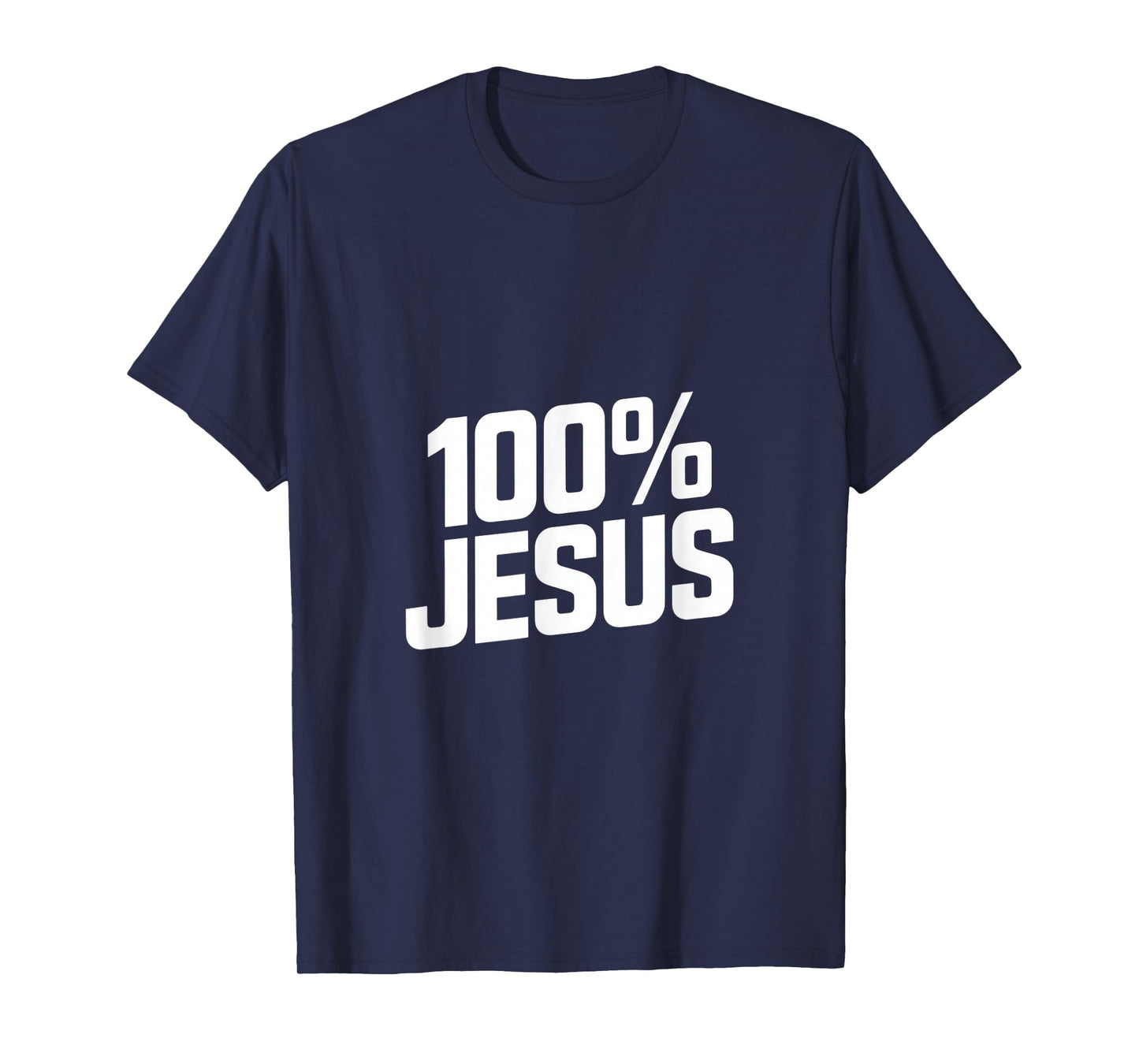 100% Jesus Christian Faith Statement Backprint T-Shirt