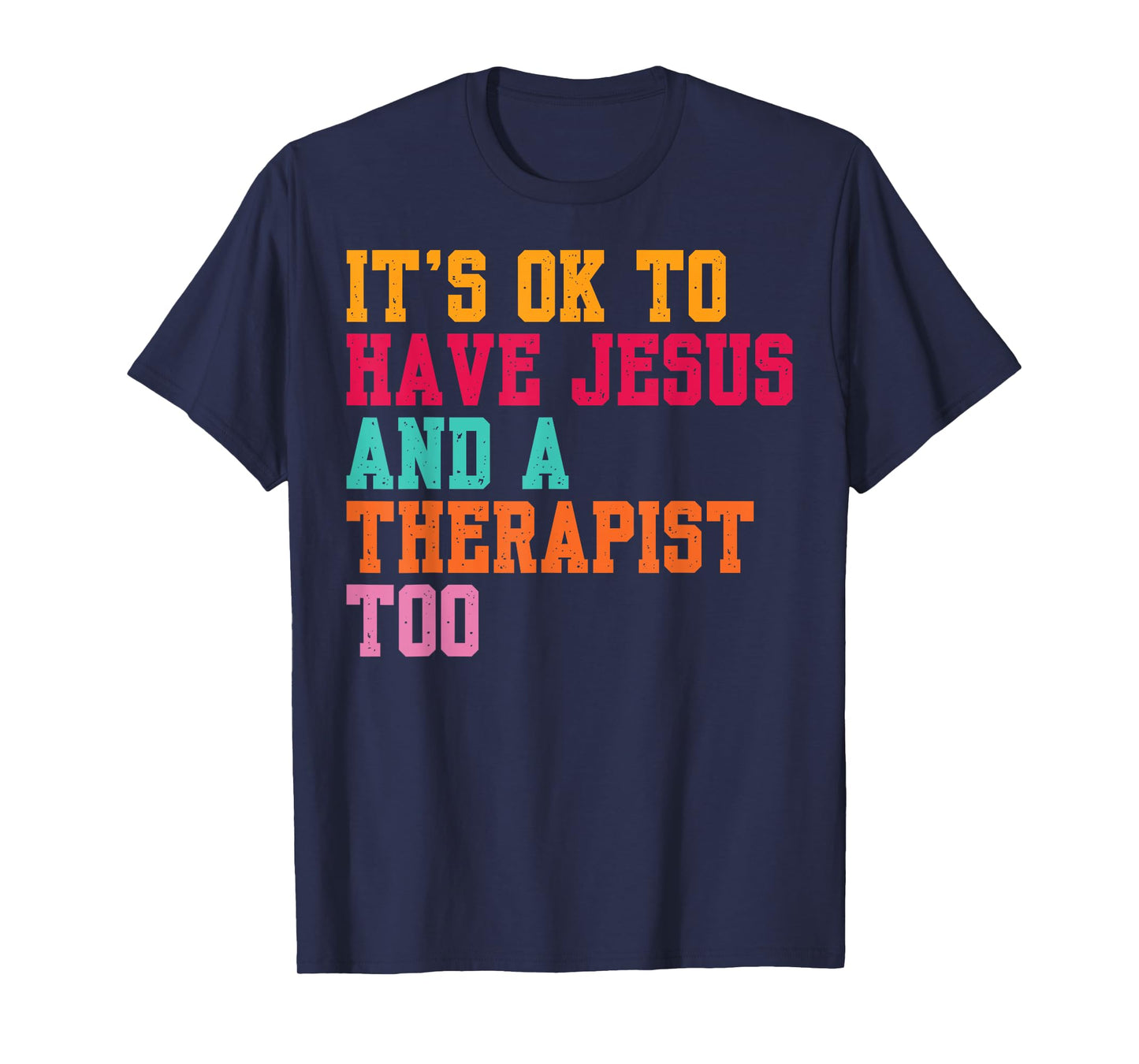 It's Ok To Have Jesus And A Therapist Too Therapy Christians T-Shirt