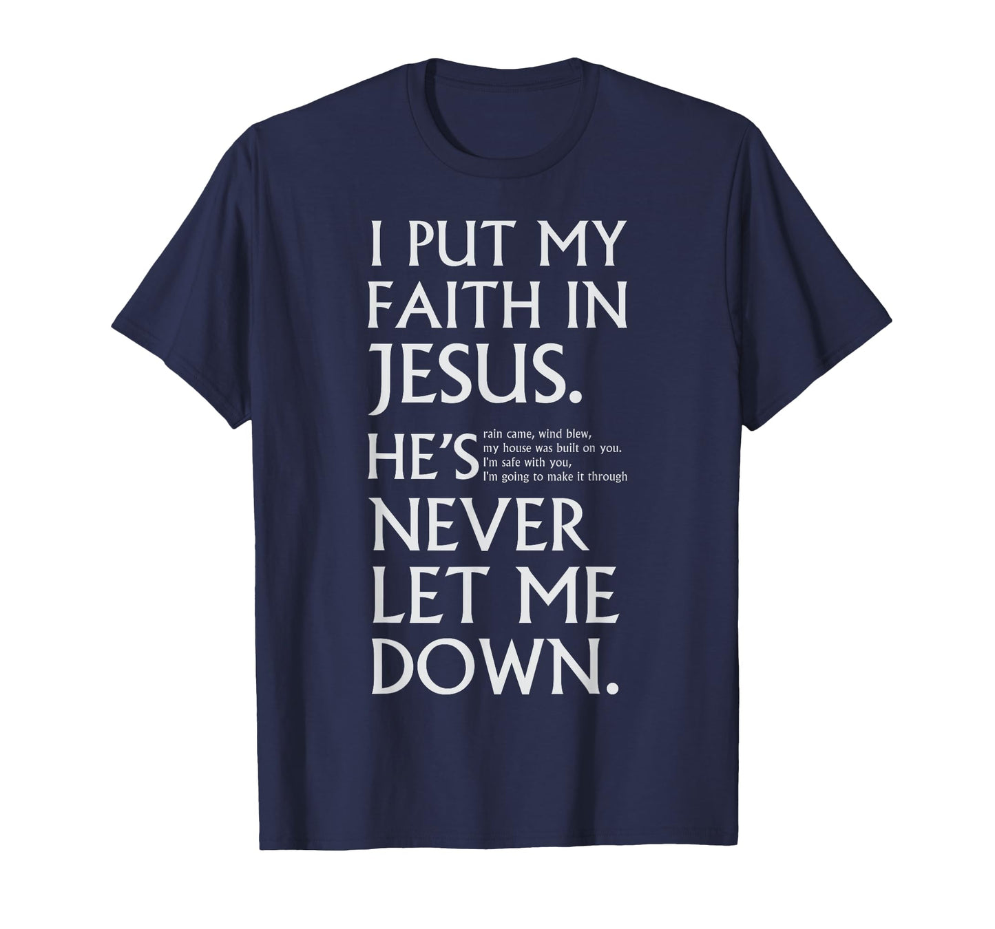 I Put My Faith in Jesus He is Never Let Me Down T-Shirt