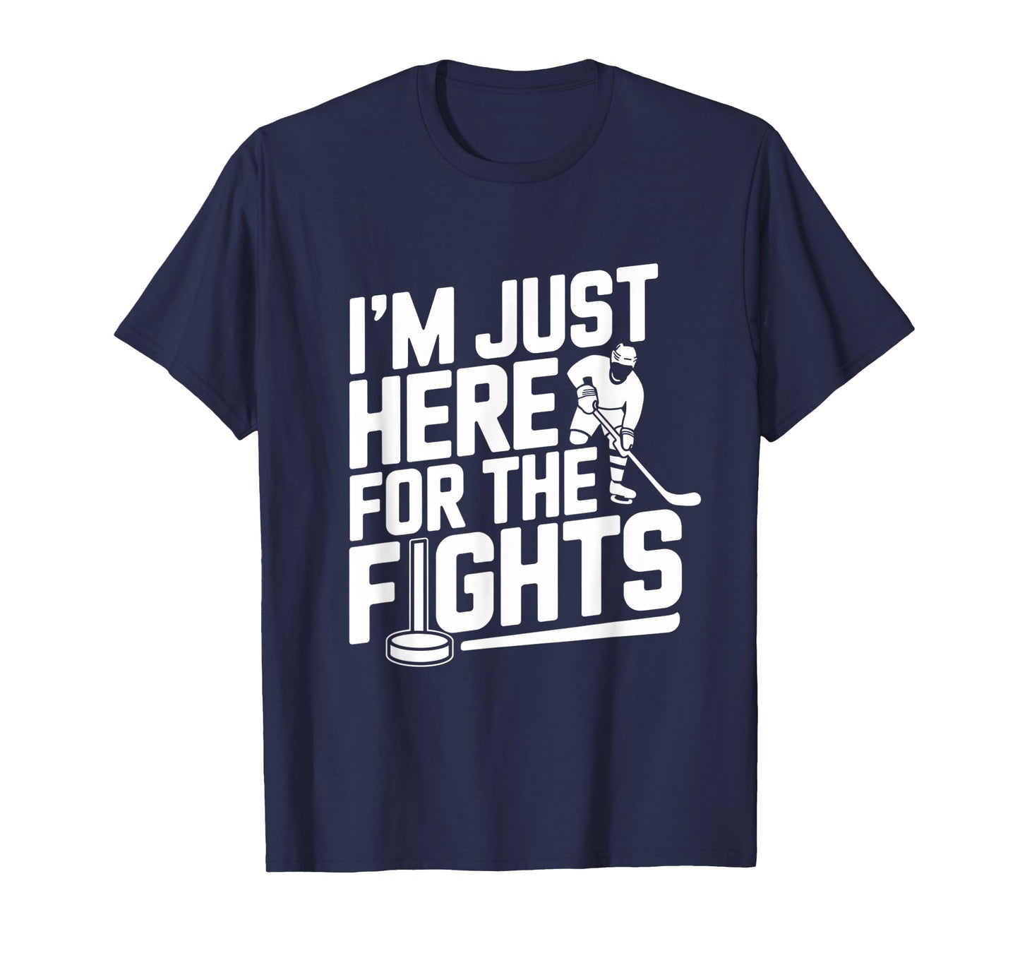 I’m Just Here For The Fights Funny Hockey T-Shirt