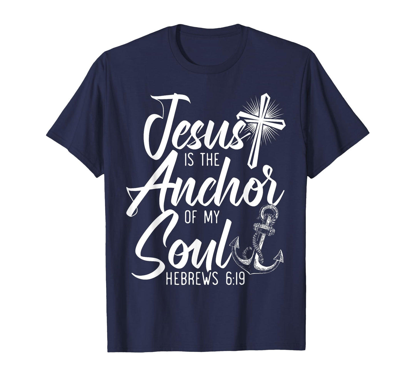 Jesus Is The Anchor Of My Soul Christian Religious God T-Shirt