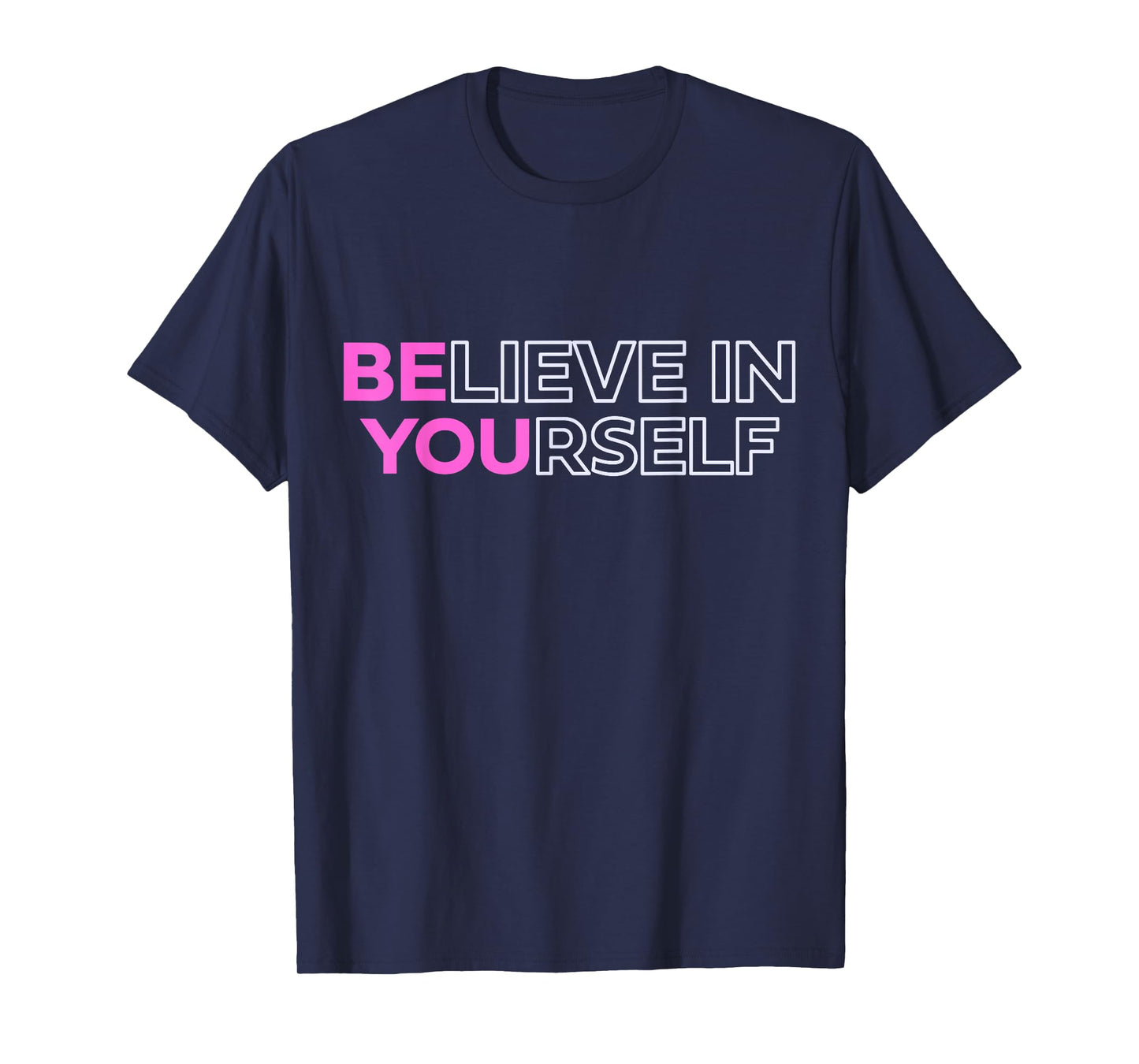 Believe In Yourself Positive Message Motivational Womens T-Shirt