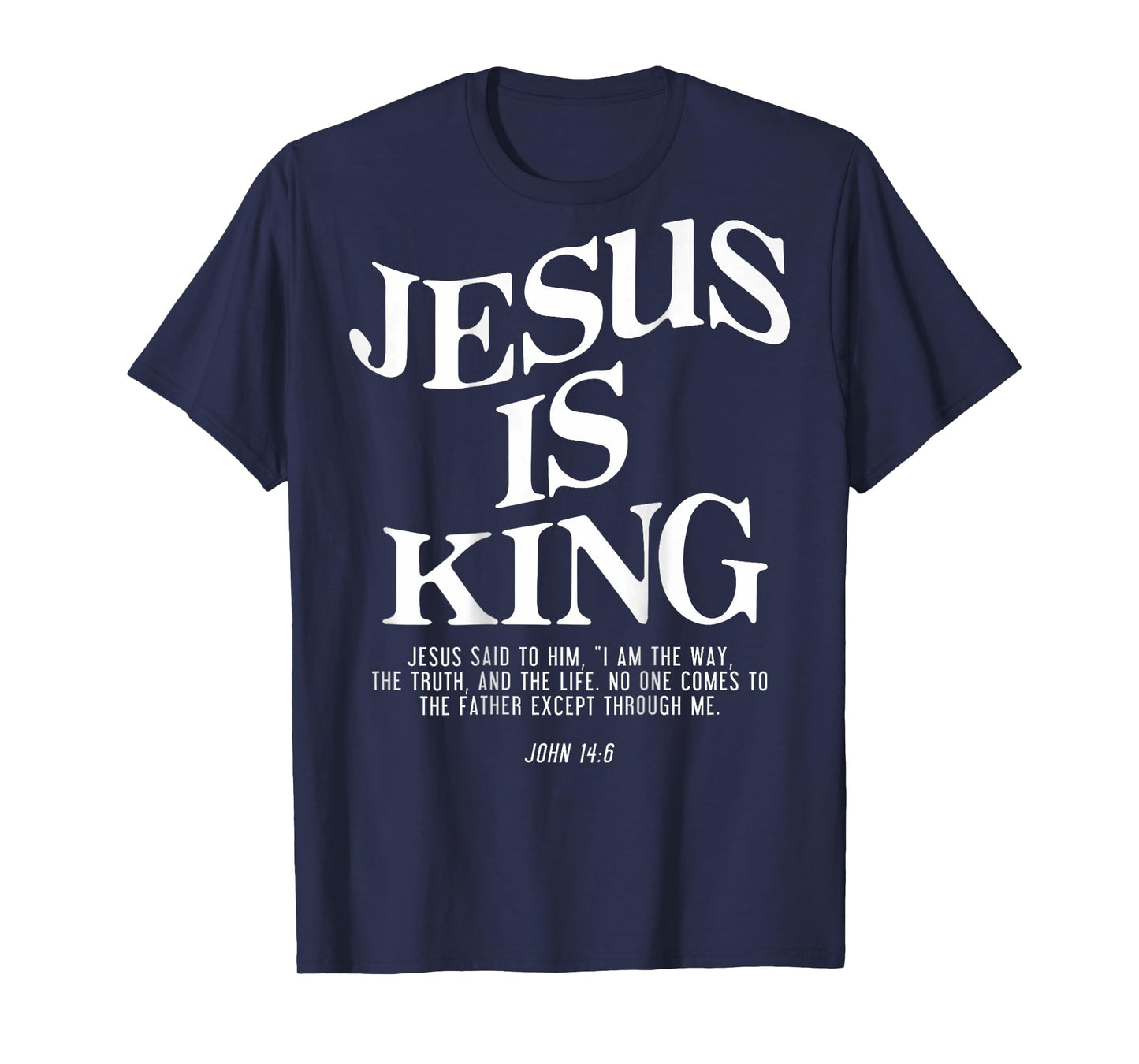 Jesus Is King Jesus John 14:6 Costume Christian (On Back) T-Shirt