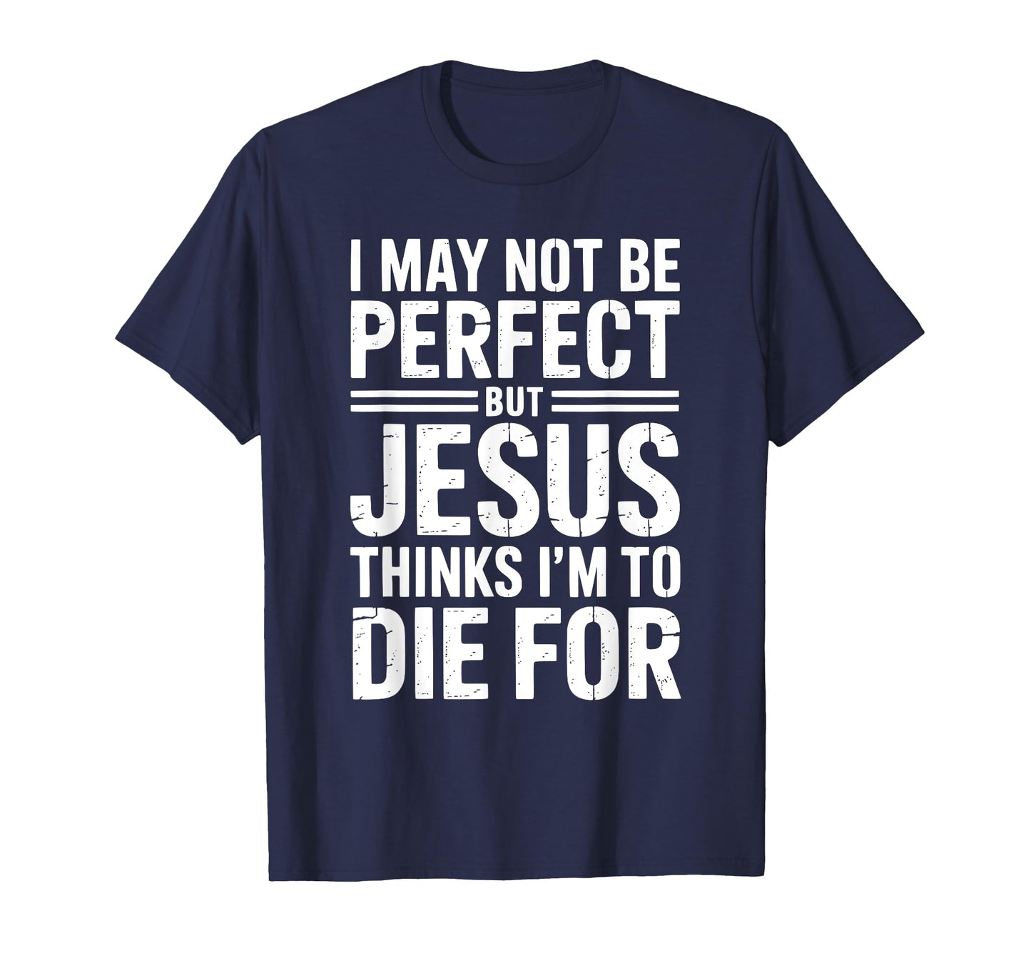 Not Perfect But Jesus Died for Me Christian Jesus T-Shirt