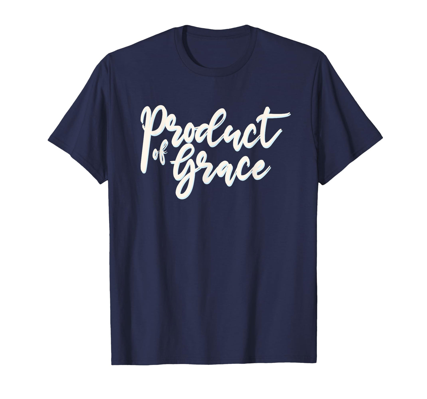 Product Of Grace Simple Christian Truth T-Shirt