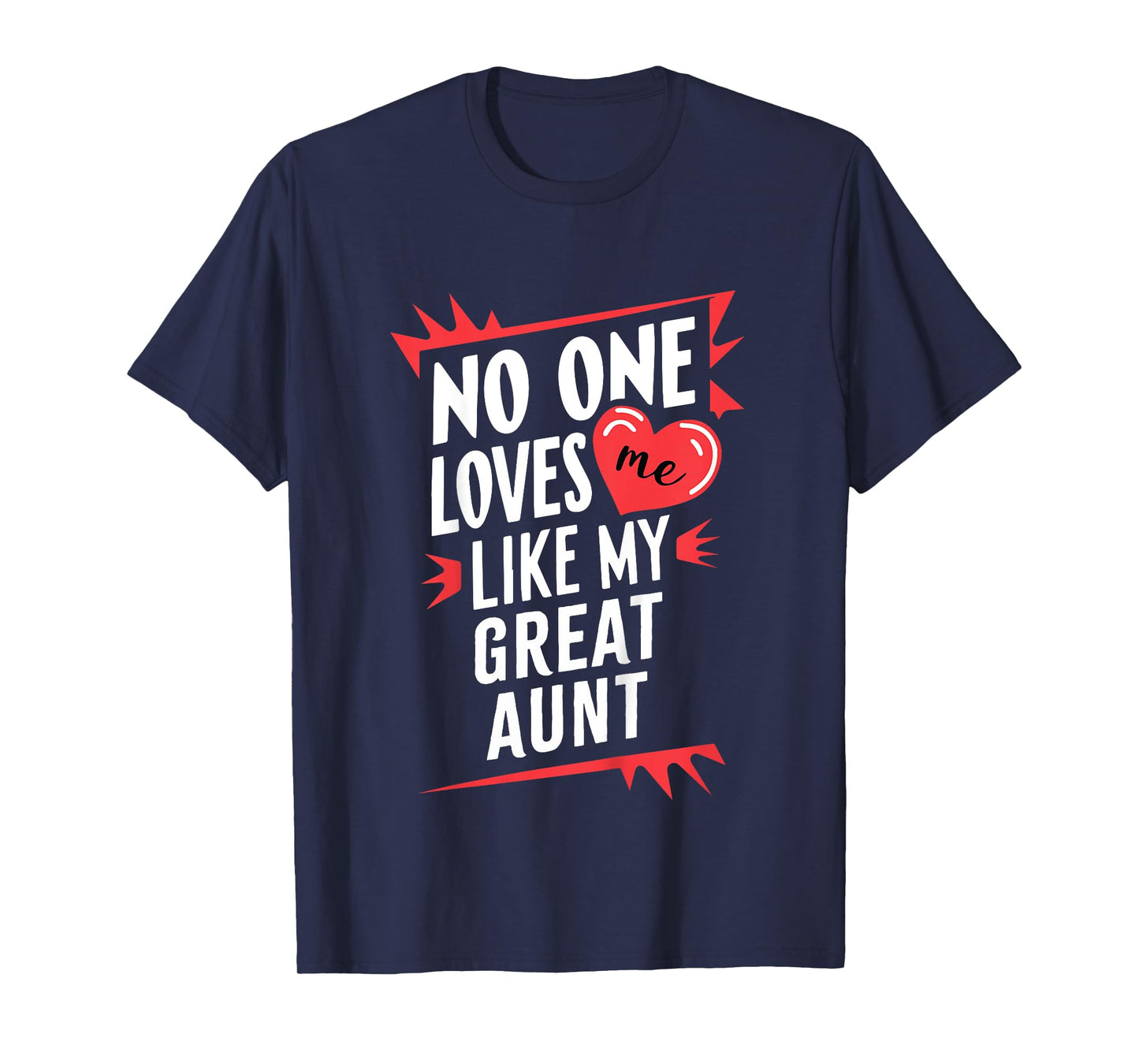 Kids No One Loves Me Like My Great Aunt Funny T-Shirt