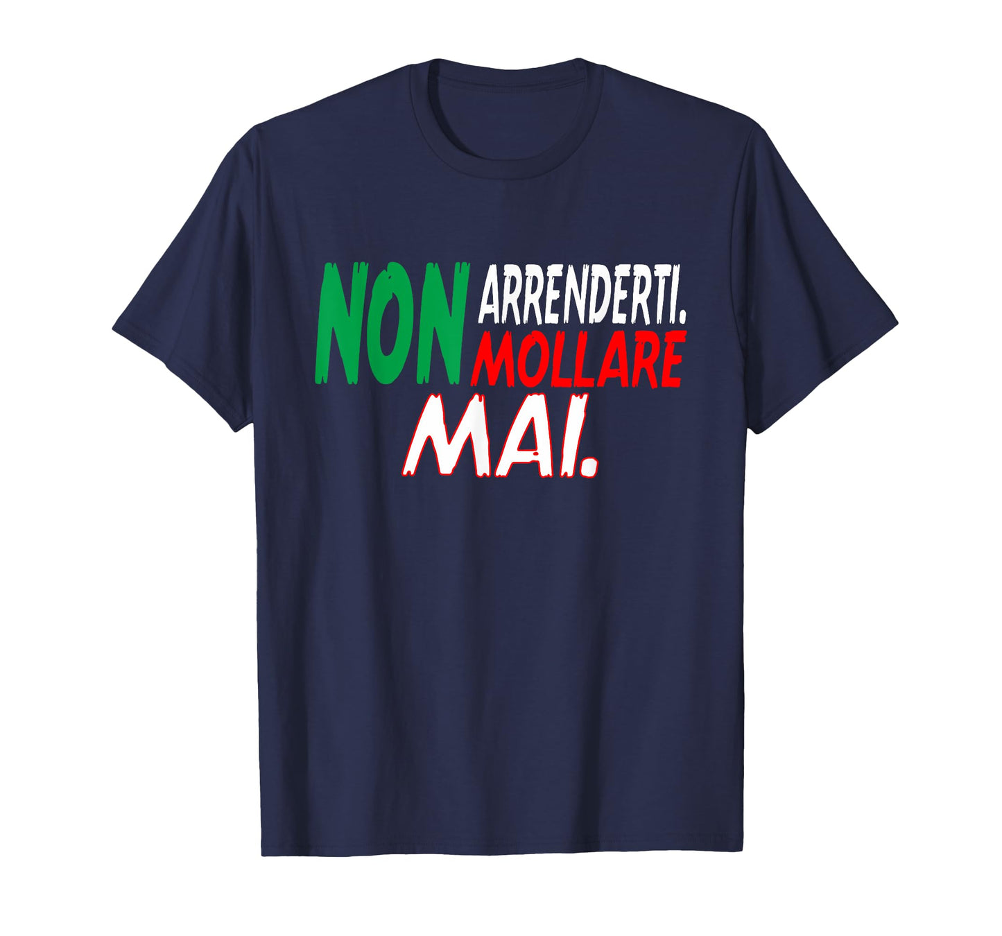Non arrenderti Non mollare mai Italian Italian outfit T-Shirt