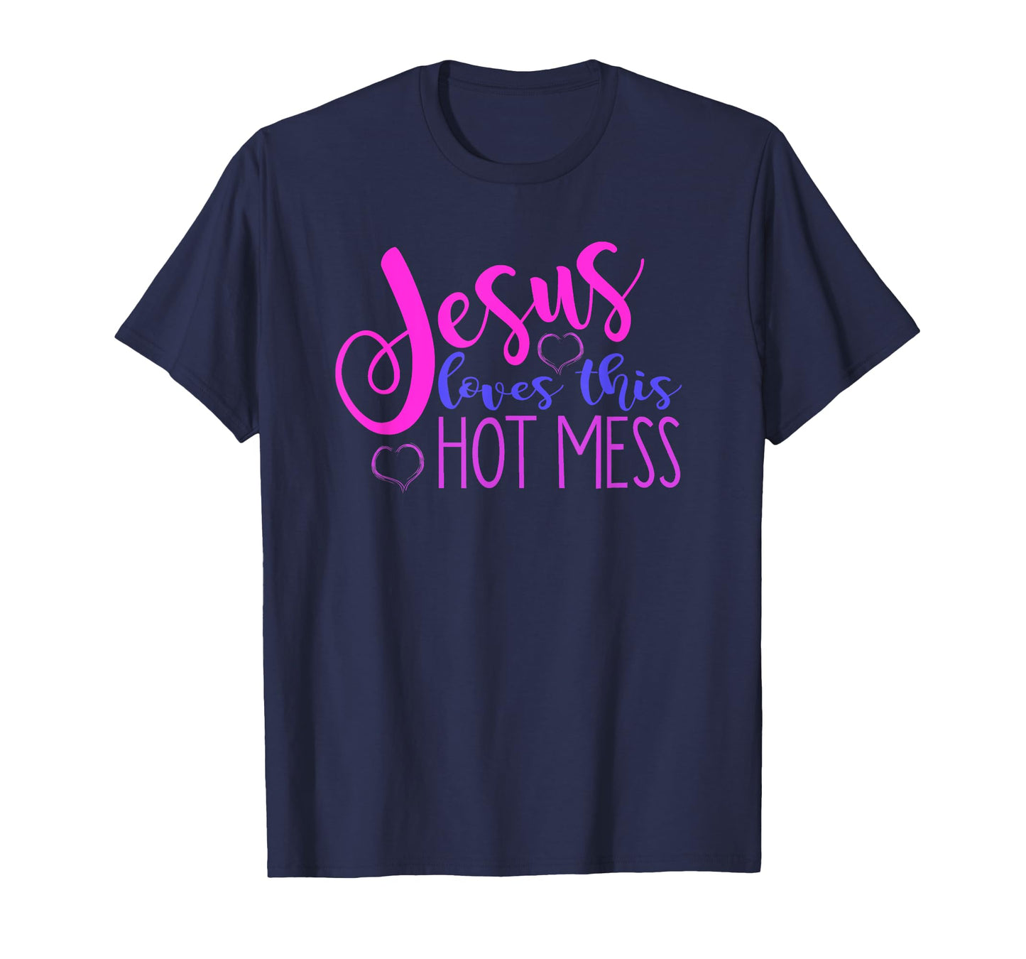 JESUS LOVES THIS HOT MESS Funny Christian Woman Quote Joke T-Shirt
