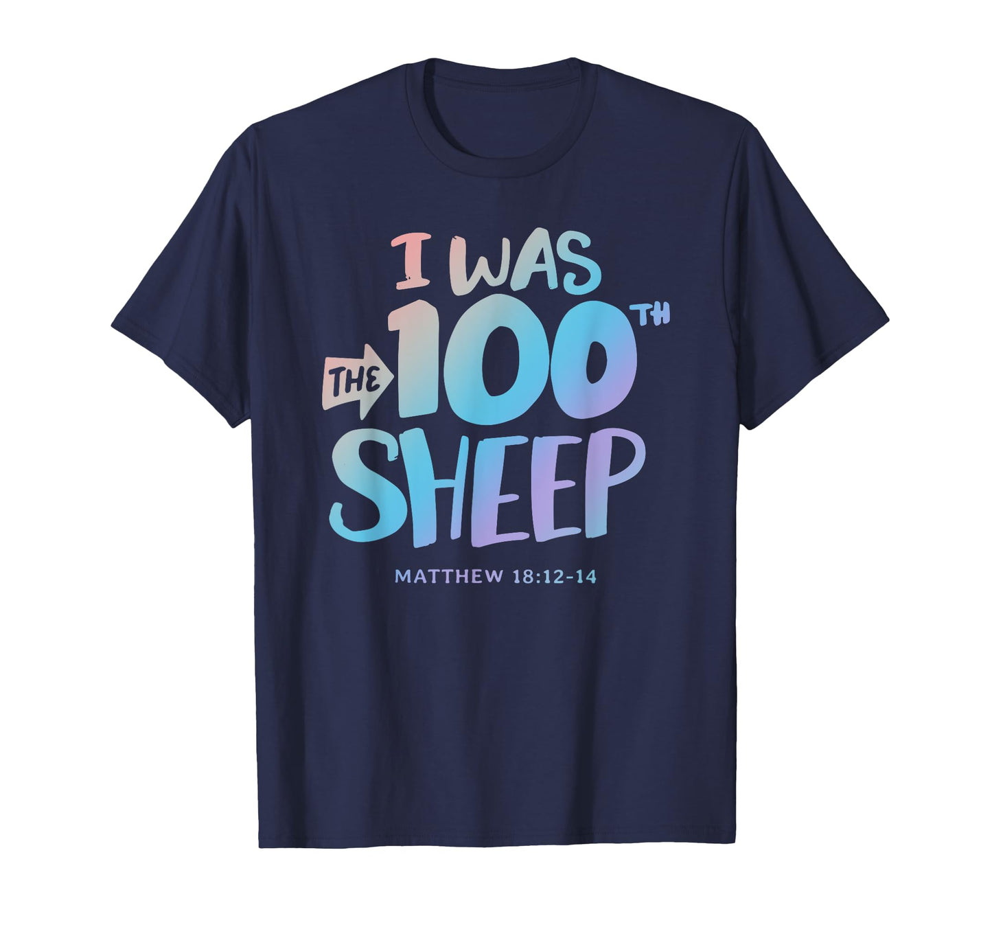 I was the 100th Sheep - Christian Faith Quote Bible Verse T-Shirt