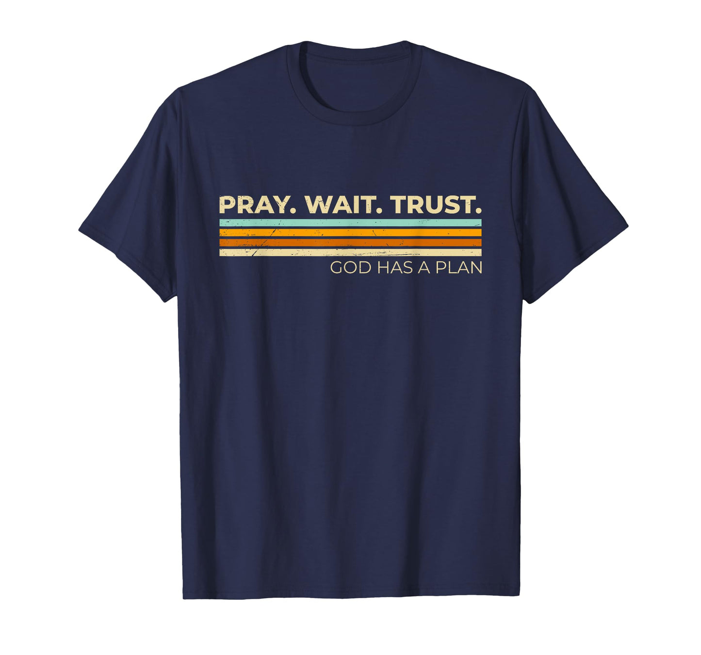 Pray Wait Trust God Has A Plan Vintage Christian T-Shirt
