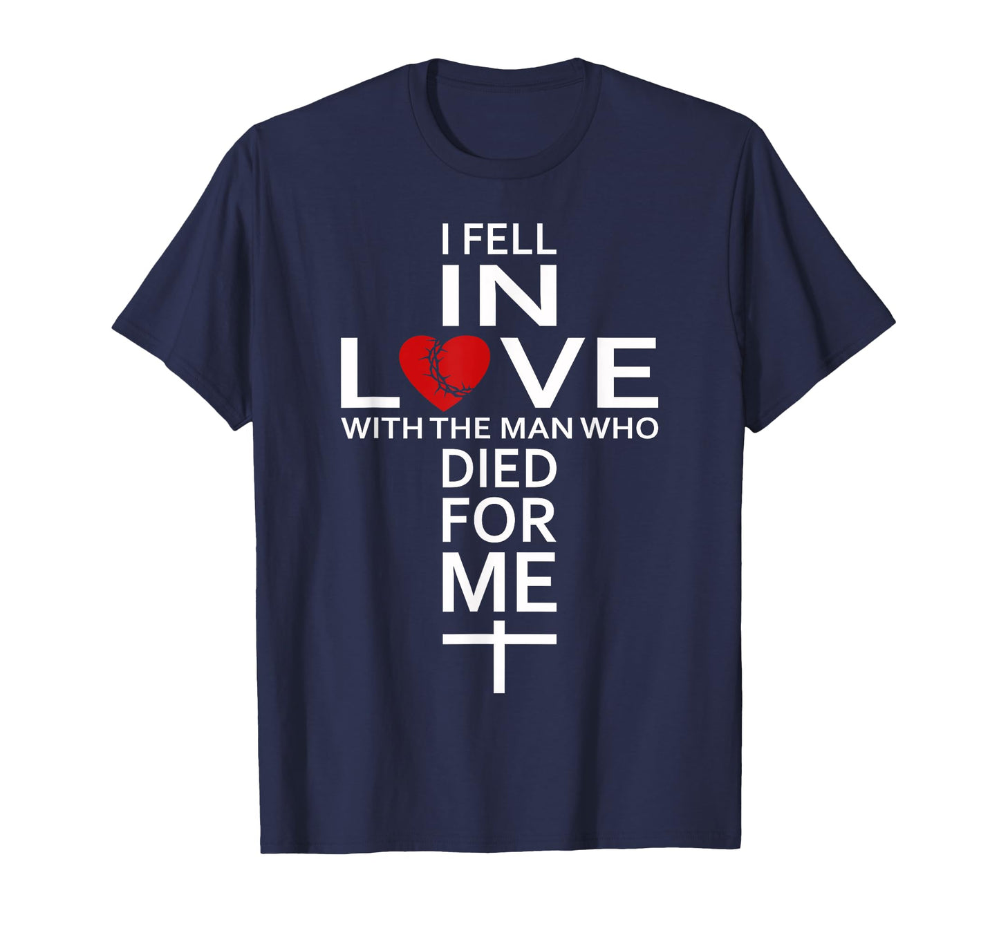 I Fell In Love With Jesus christian faith T-Shirt