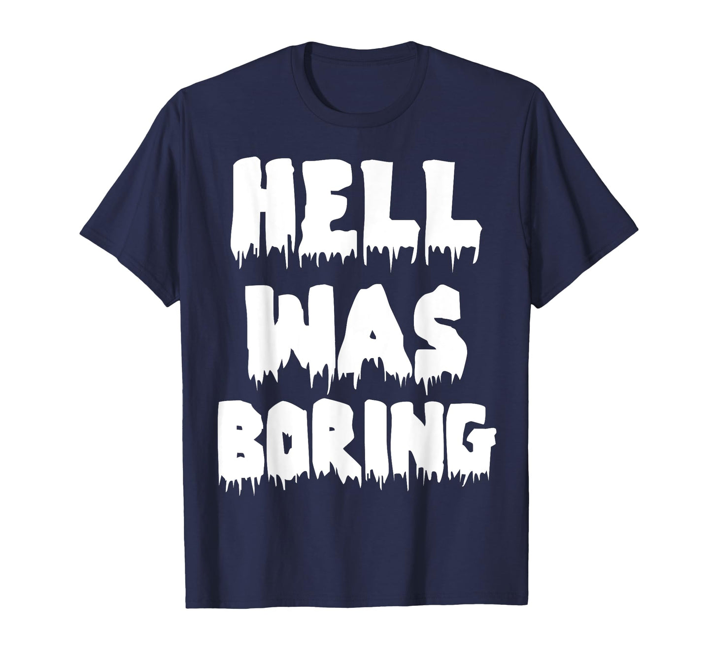 Funny Sarcastic Hell Was Boring Not Today Satan Atheist T-Shirt