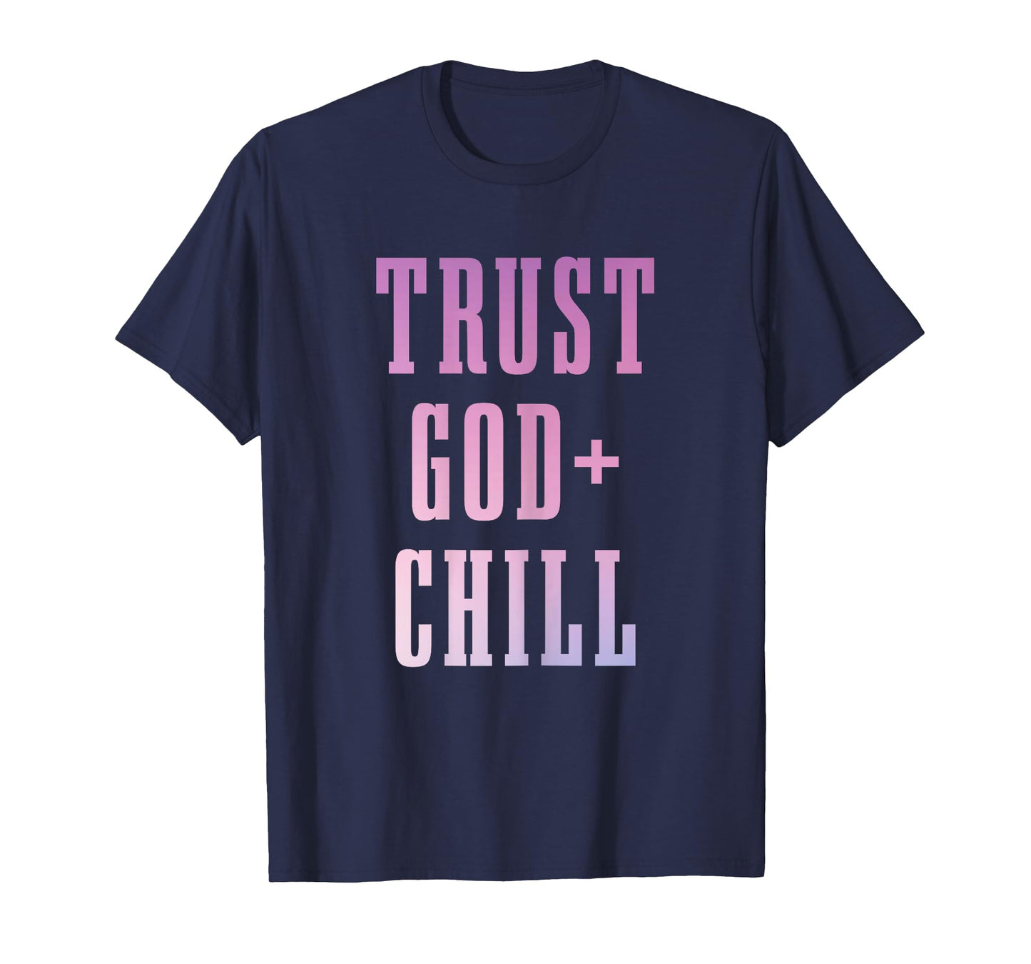 Trust God & Chill Christian Faith Jesus Church Pastor Funny T-Shirt