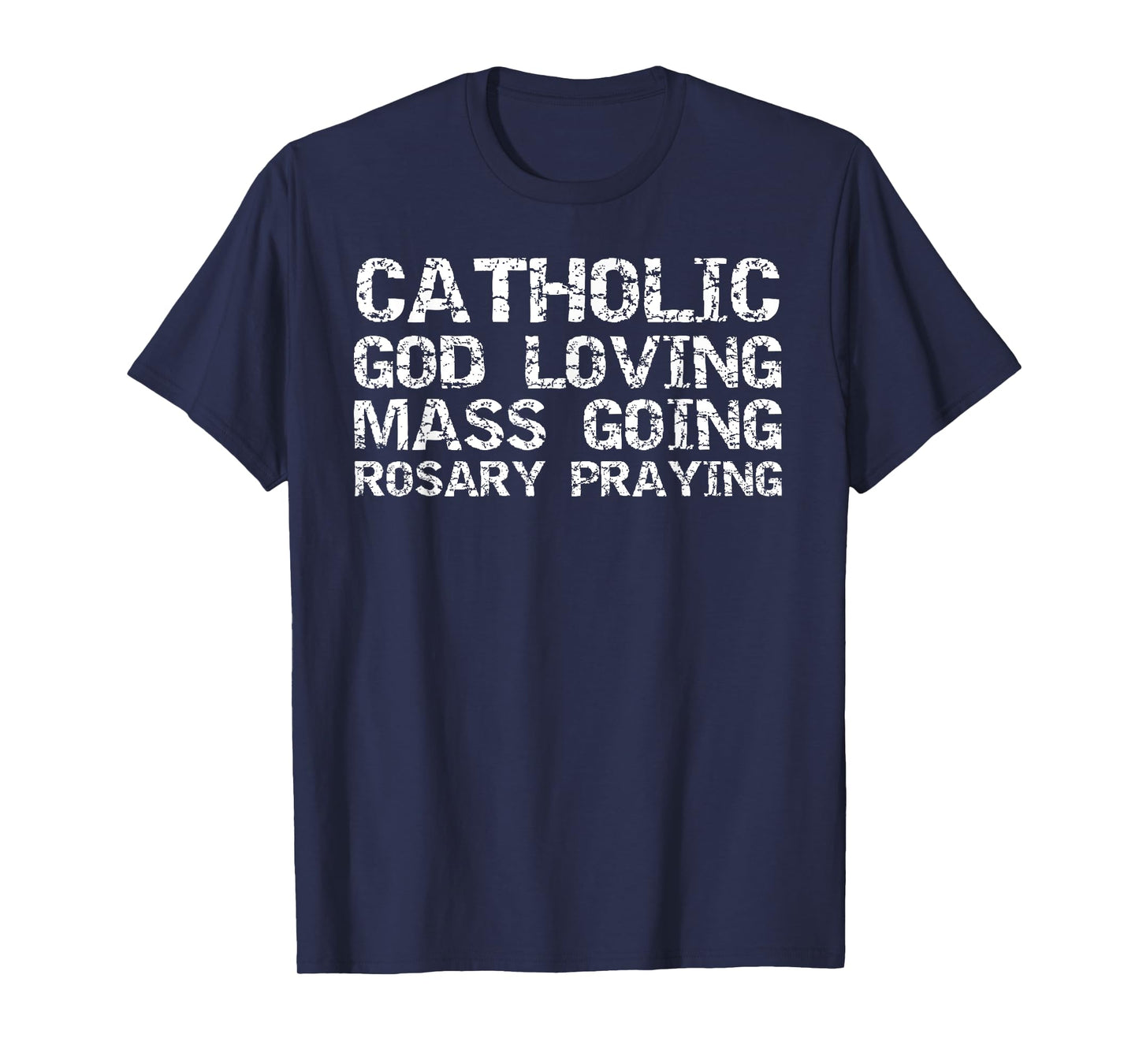 Catholic God Loving Mass Going Rosary Praying Christian Gift T-Shirt