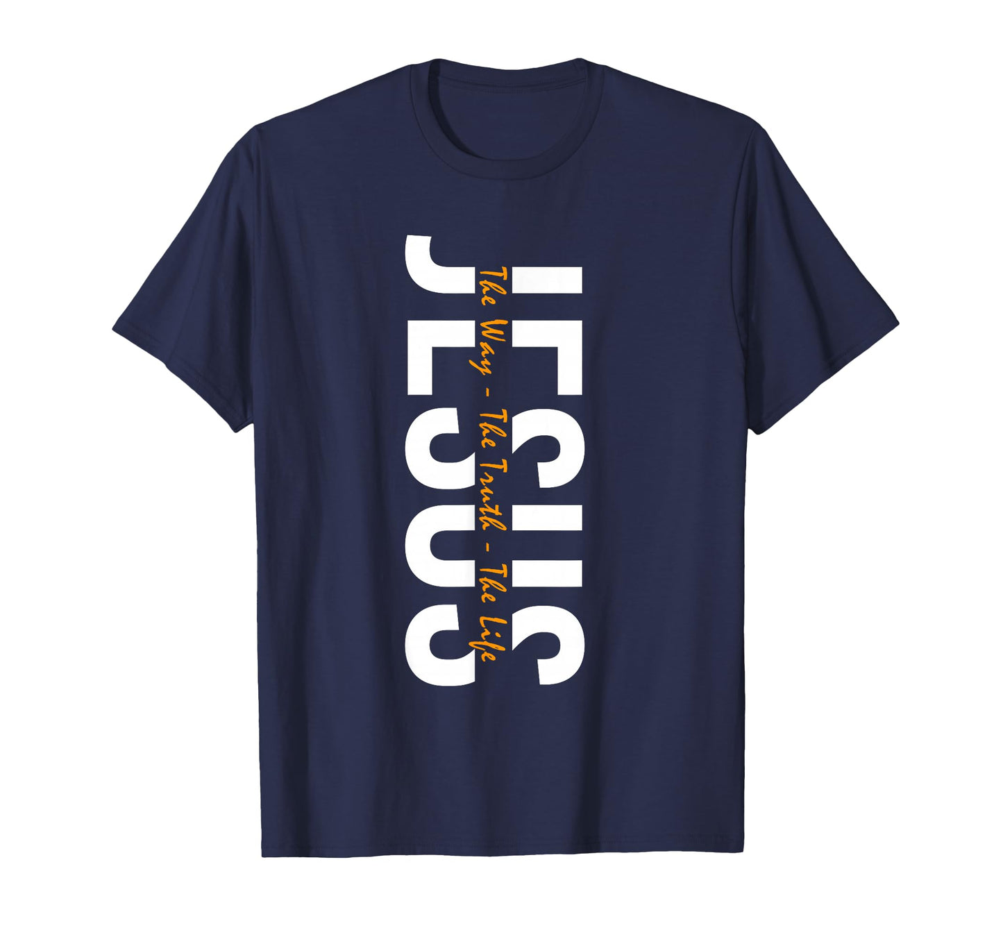 Jesus The Way The Truth The Life Religious Design T-Shirt