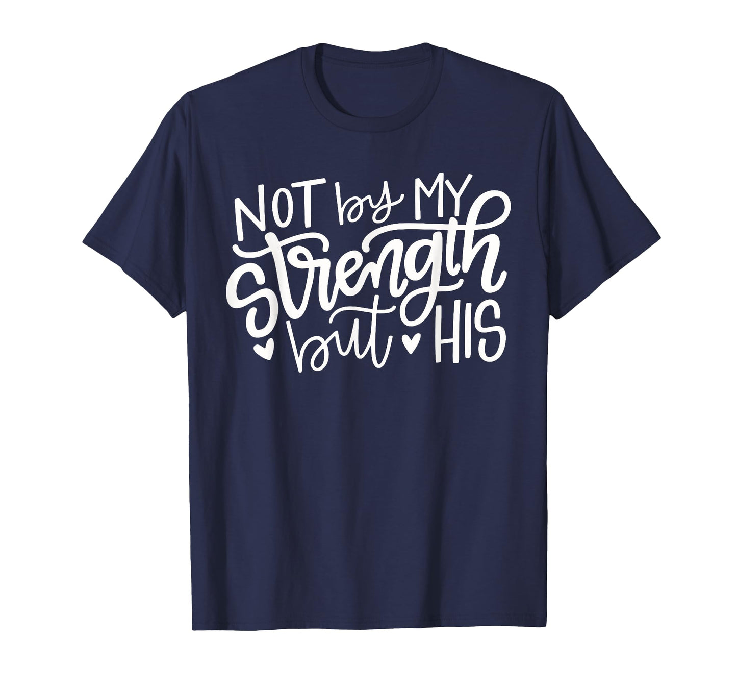 Not By My Strength But His Christian Gift T-Shirt