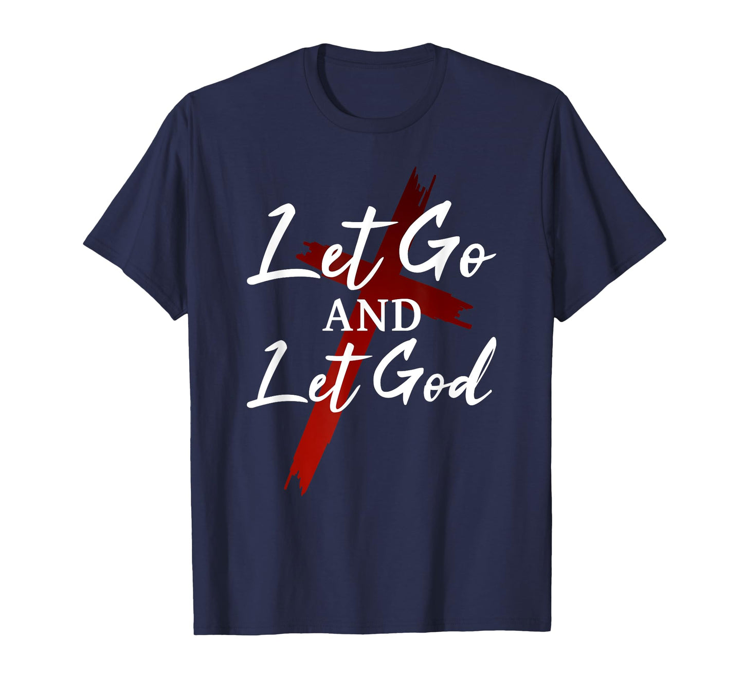 Let Go And Let God Trust in God Jesus Christian Faith T-Shirt