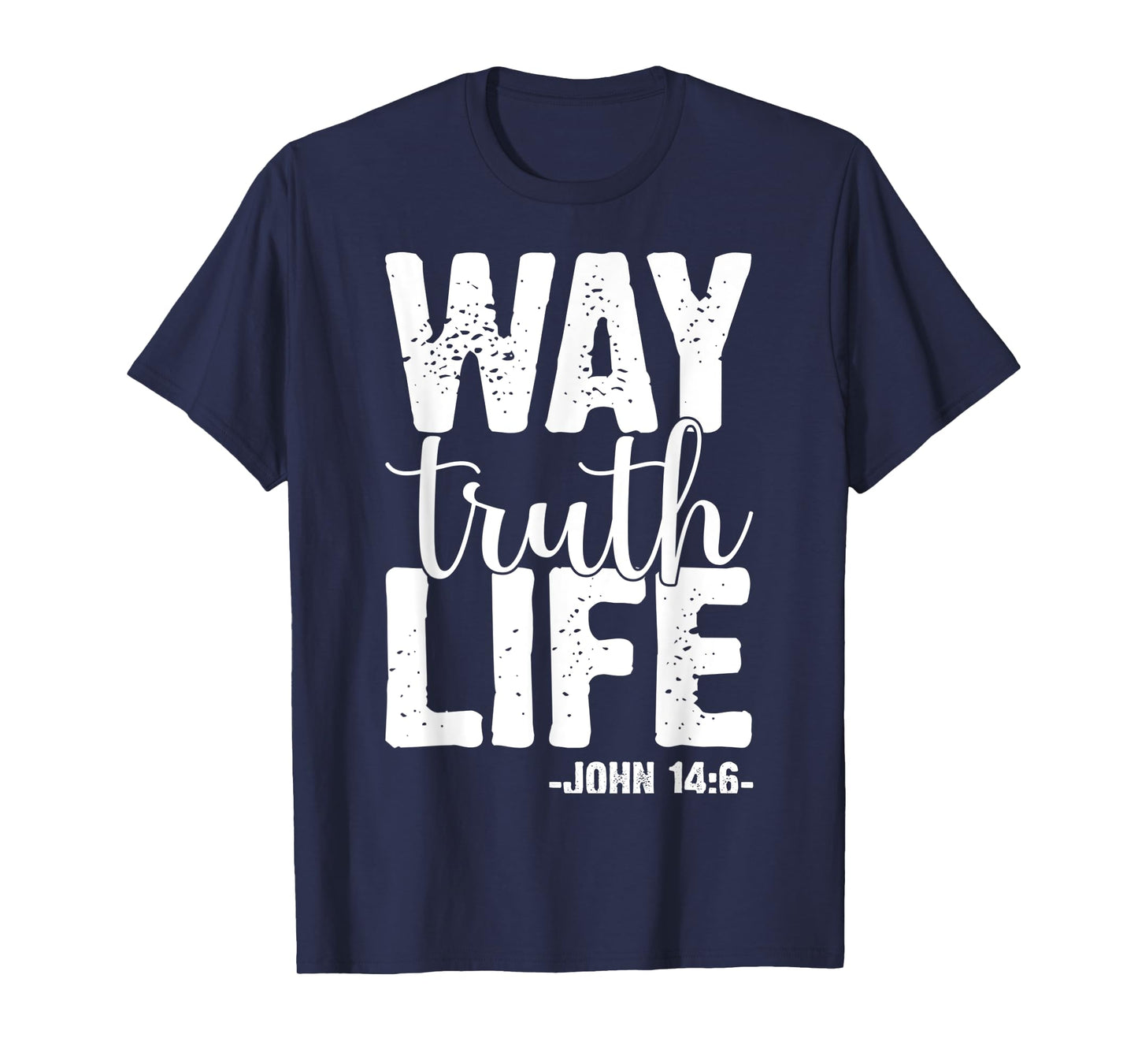 Christ Jesus Way Truth Life Women Men Kids Christian Worship T-Shirt
